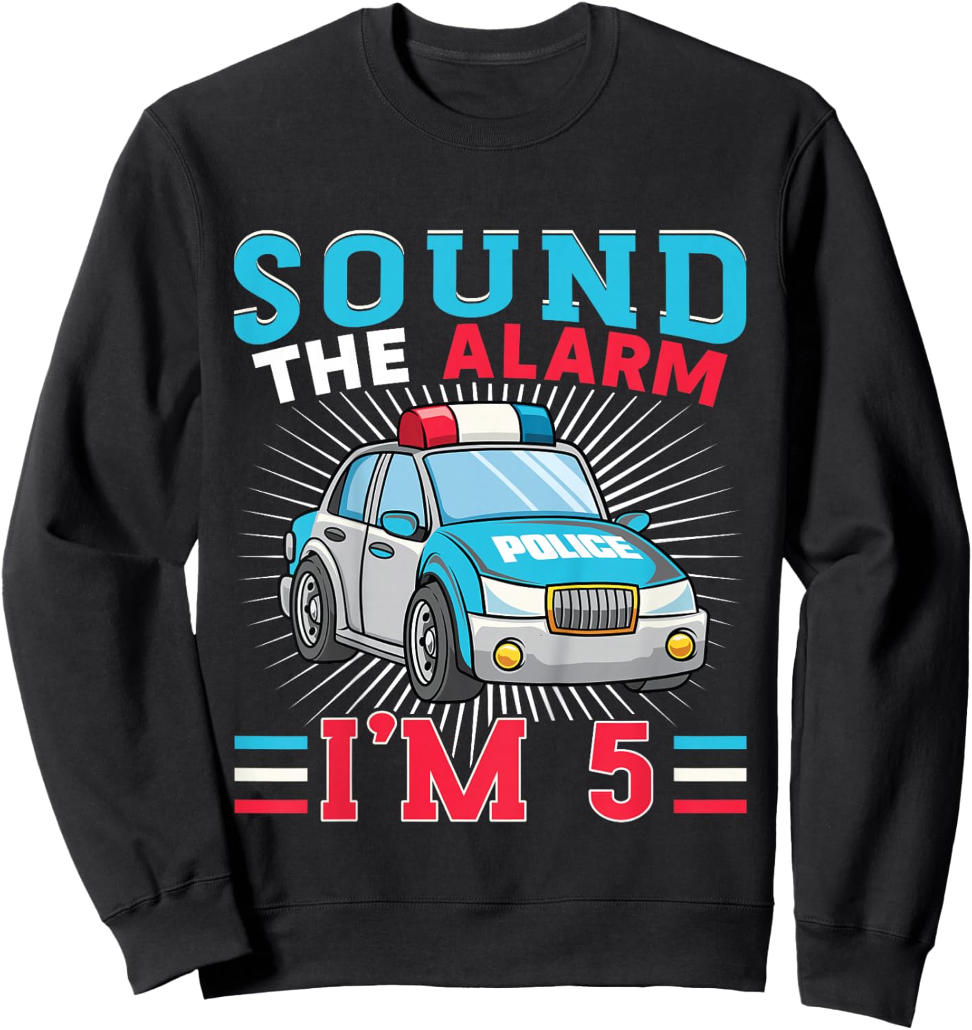 Sound The Alarm I'm 5 Kid Police Vehicle 5th Birthday Sweatshirt - Sweatshirt | Black