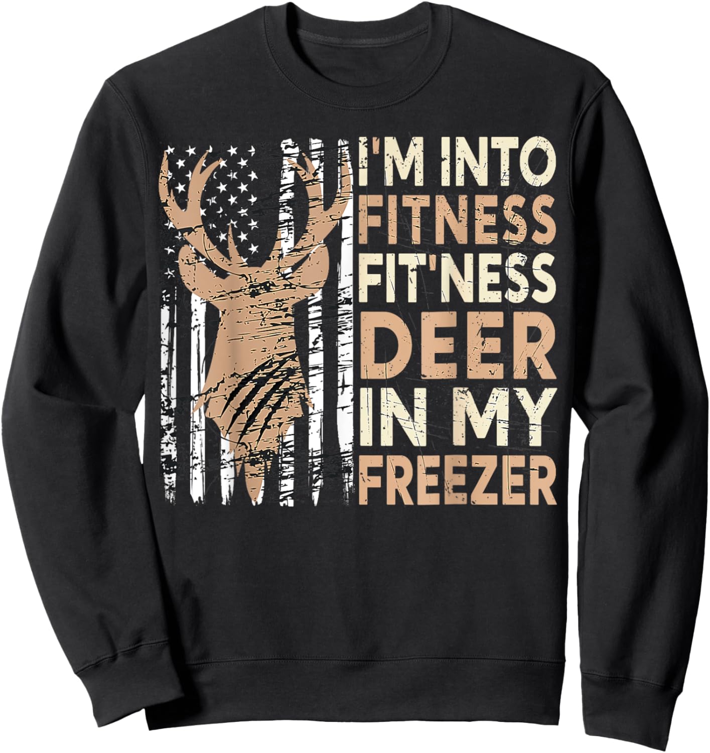 Hunting I'm Into Fitness Deer Freezer Funny Hunter Dad Sweatshirt - Sweatshirt | Black