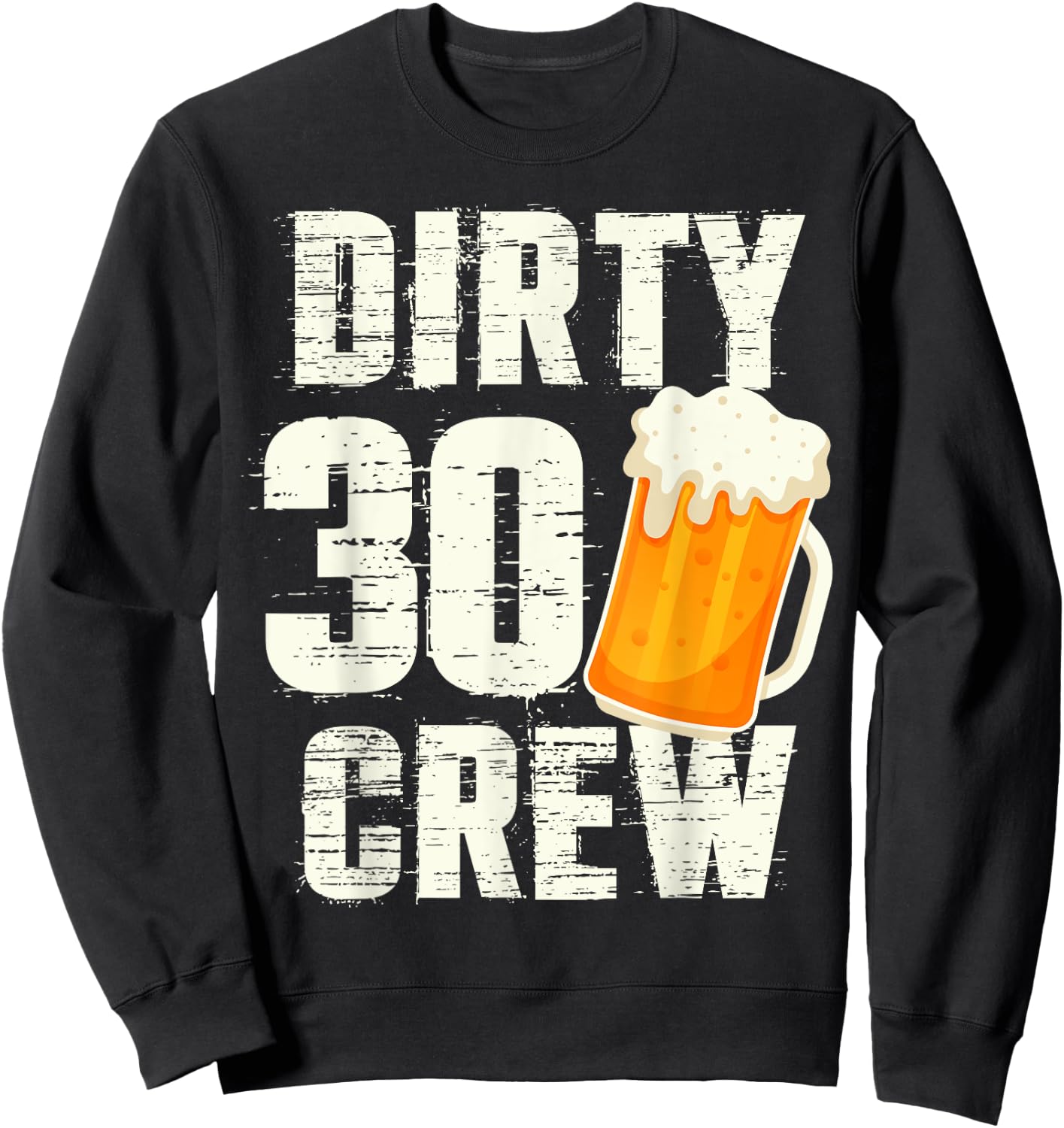 Dirty 30 Crew Funny 30th Birthday Drinking Beers Wine Party Sweatshirt - Sweatshirt | Black