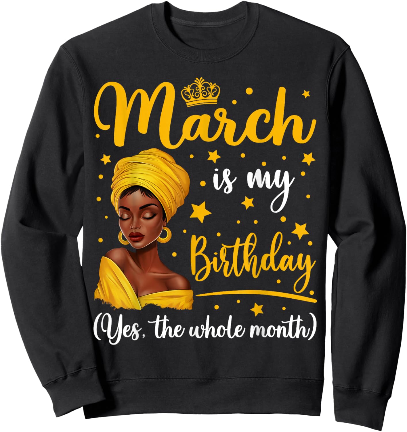 March Is My Birthday Headwrap Afro Woman Birthday Queen Sweatshirt - Sweatshirt | Black