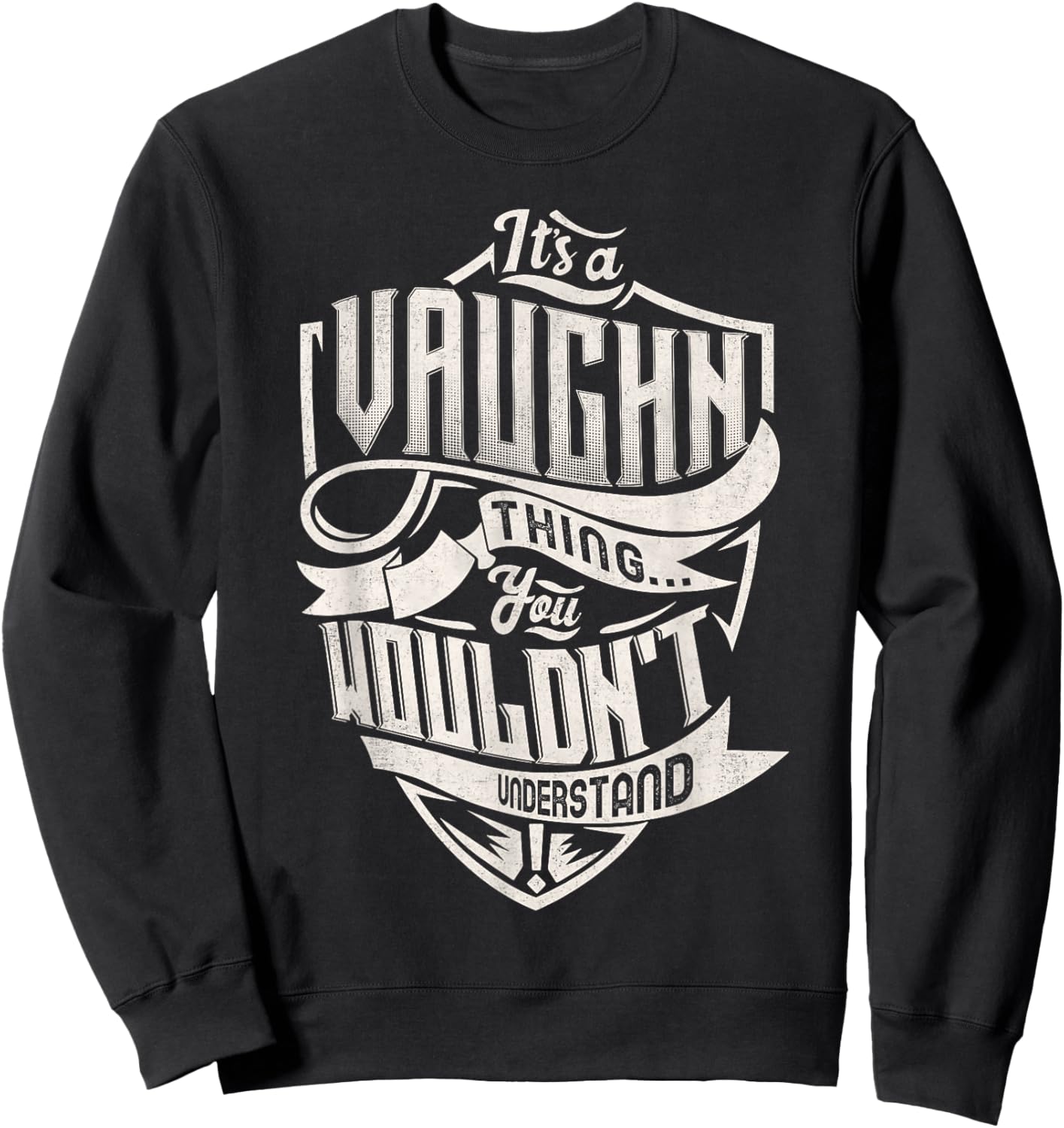 It's A VAUGHN Thing You Wouldn't Understand Family Name Sweatshirt - Sweatshirt | Black