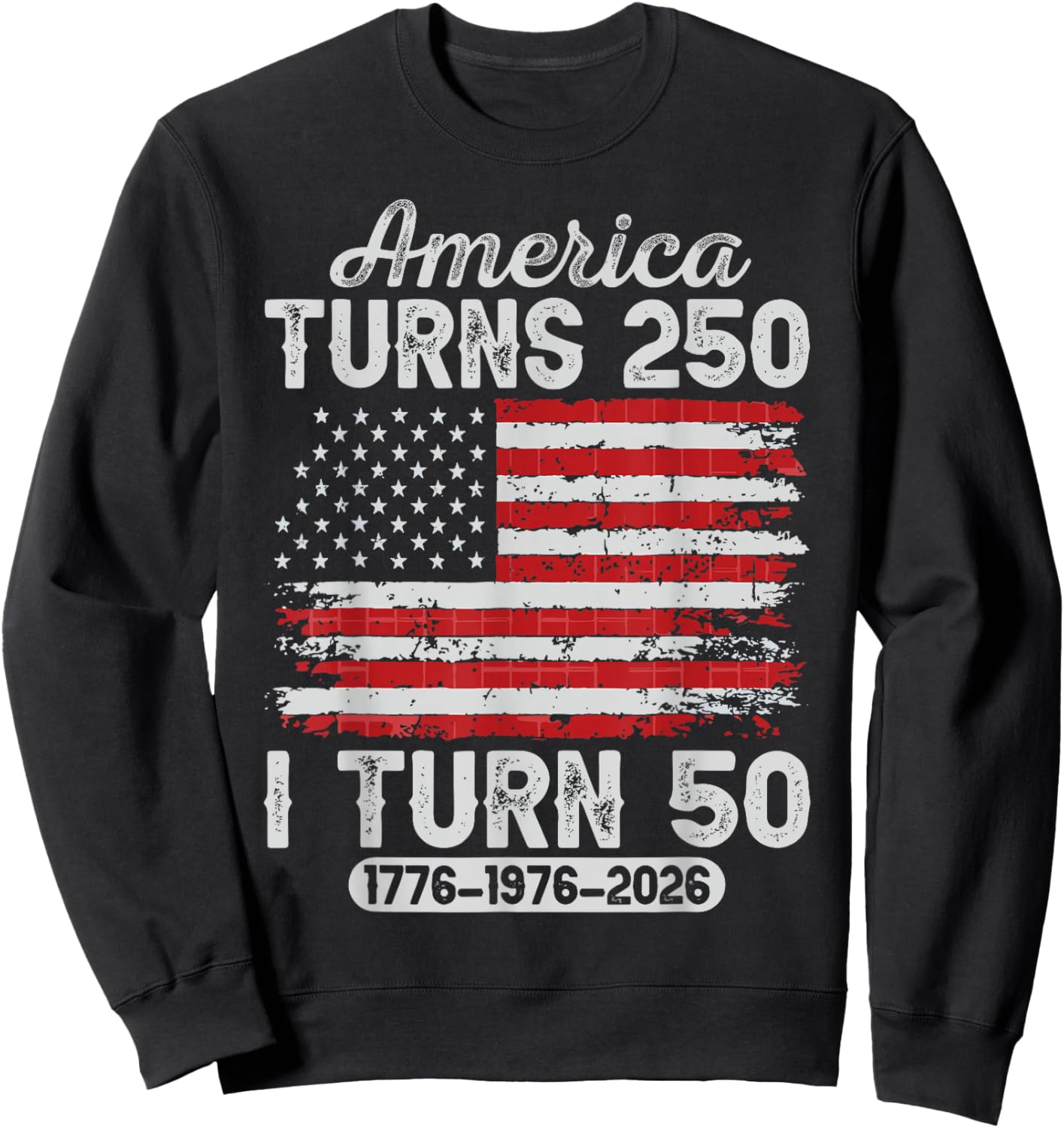Vintage America Turns 250 I Turn 50 Patriotic 50th Birthday Sweatshirt - Sweatshirt | Black