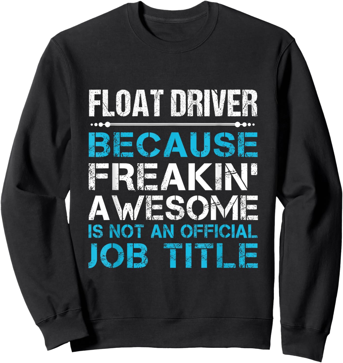 Float Driver - Freaking Awesome Sweatshirt - Sweatshirt | Black