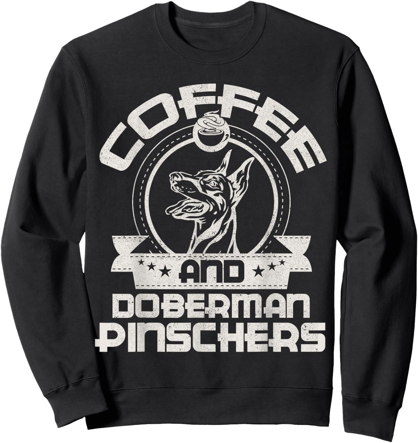 Coffee And Doberman Pinscher Coffee Drinking Dog Owner Lover Sweatshirt - Sweatshirt | Black