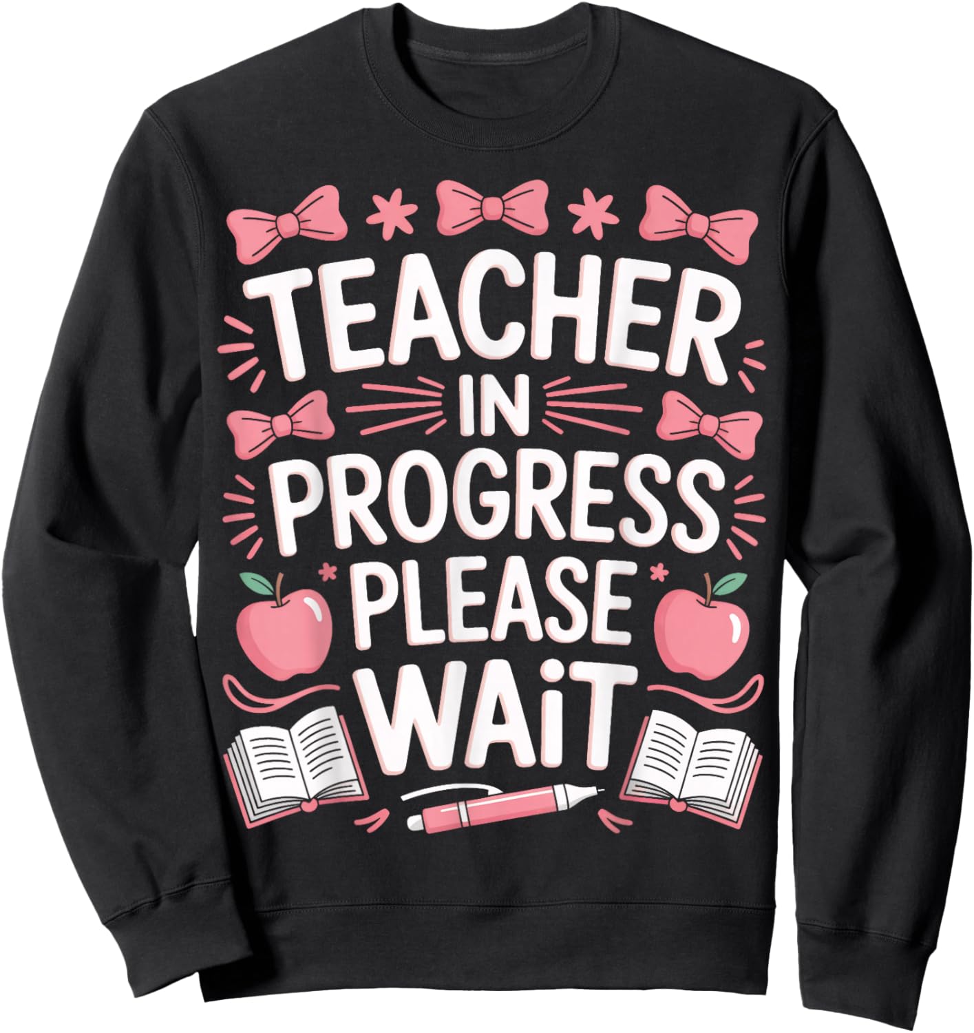 Education Major Teacher in Progress Please Wait Sweatshirt - Sweatshirt | Black