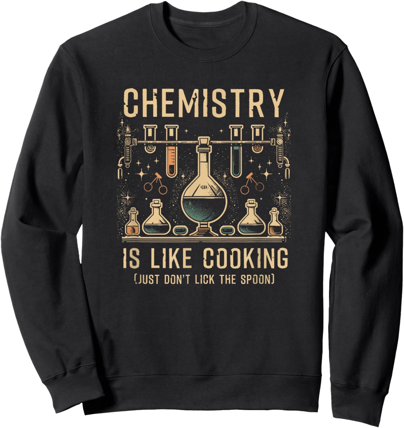 Science Lover Chemistry Is Like Cooking Fun Joke Saying Sweatshirt - Sweatshirt | Black