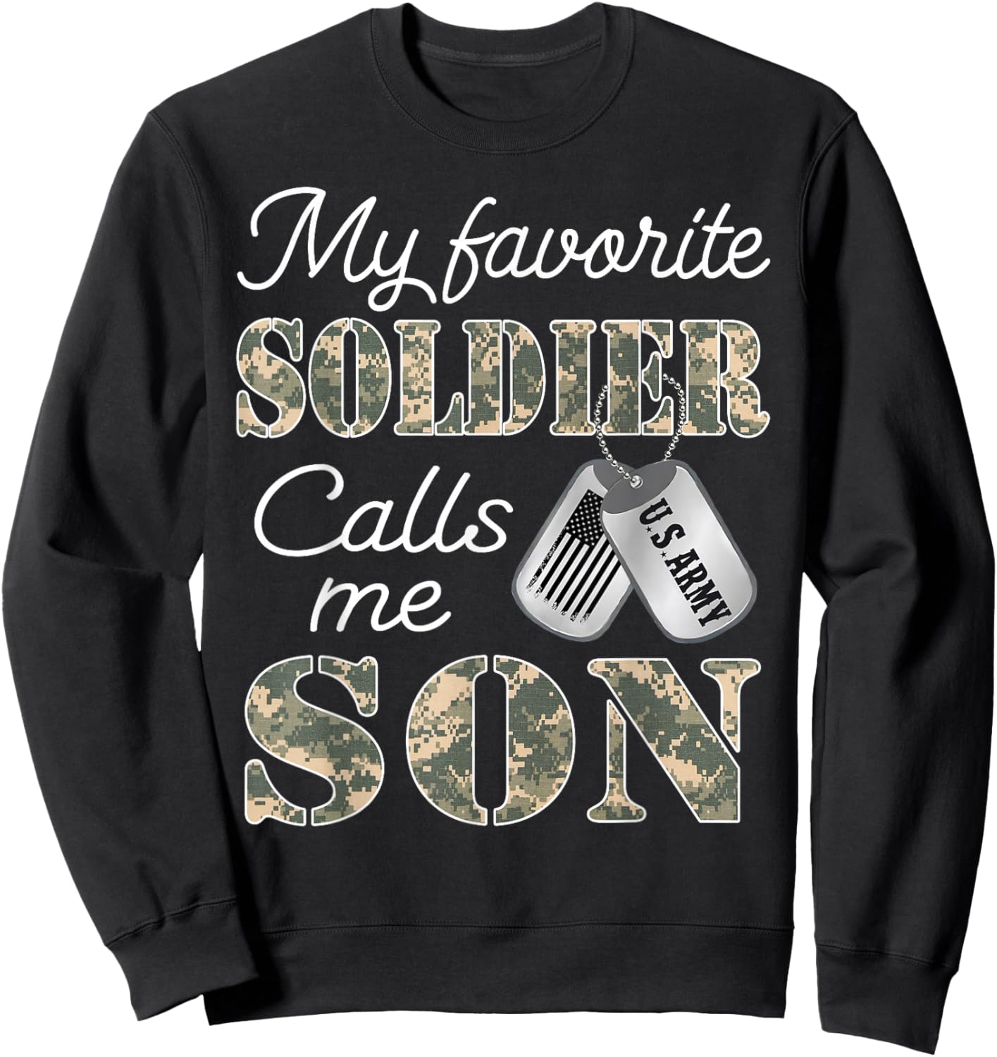 My Favorite Soldier Calls Me Son Proud Army Son US Army Sweatshirt - Sweatshirt | Black