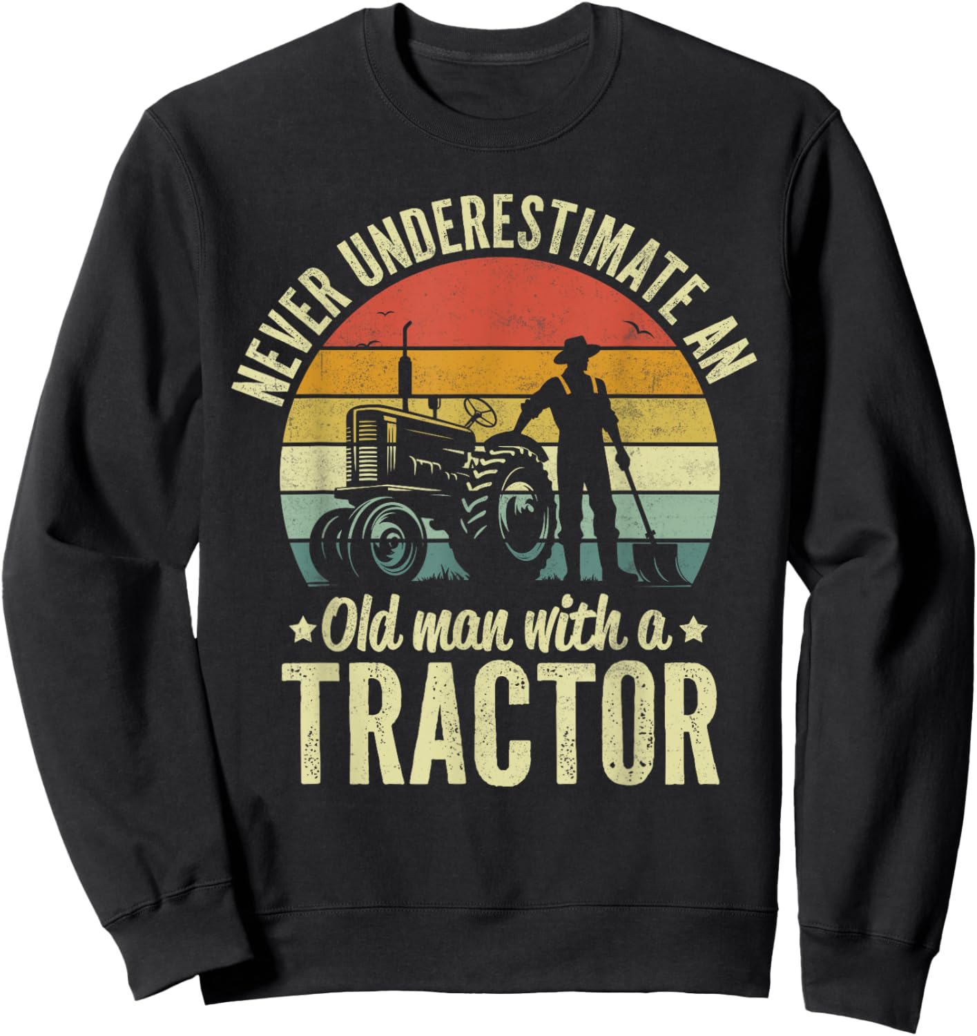 Farmer Never Underestimate An Old Man With A Tractor Farming Sweatshirt - Sweatshirt | Black