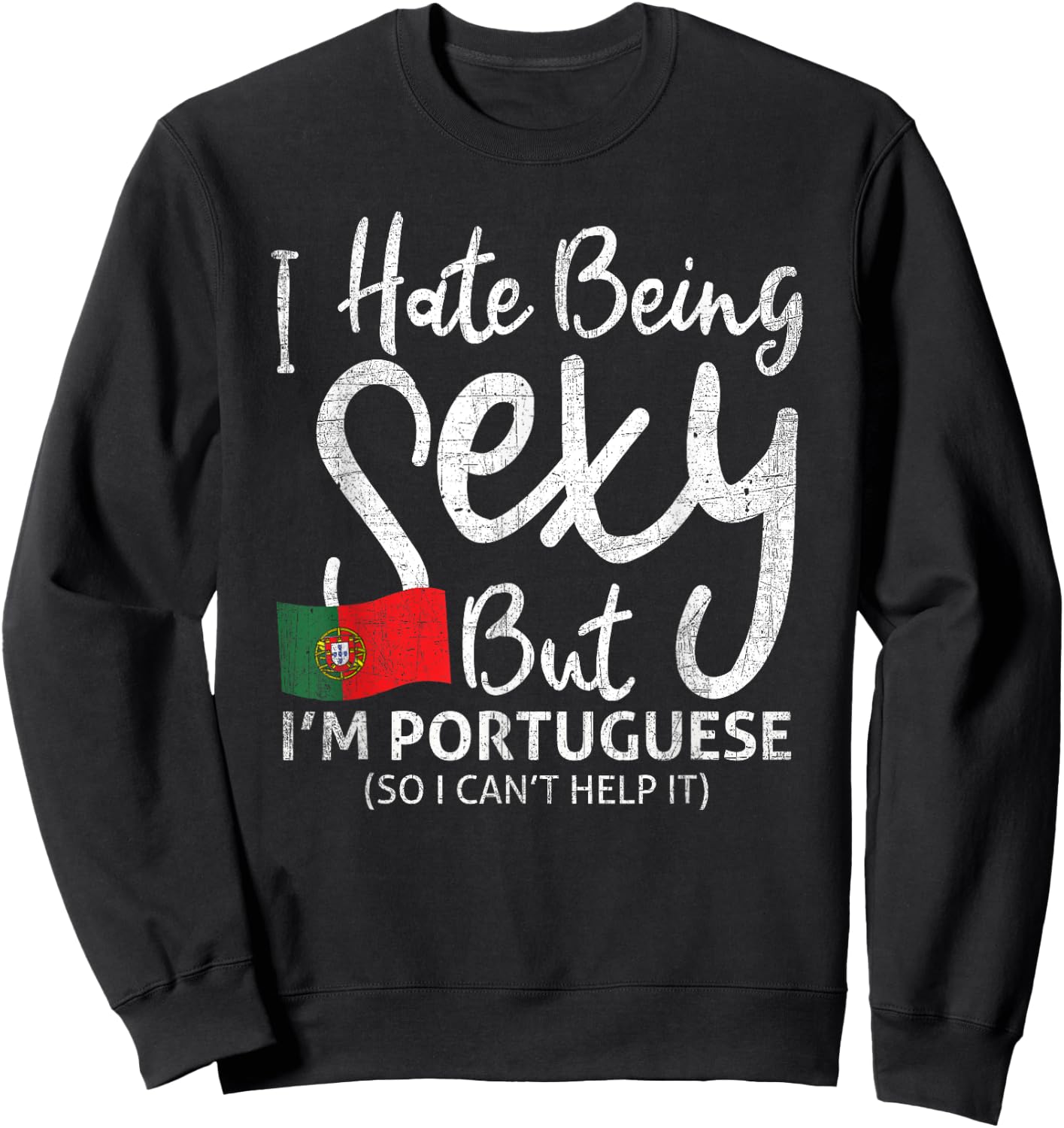 I hate being sexy, but I'm Portuguese, so Sweatshirt - Sweatshirt | Black