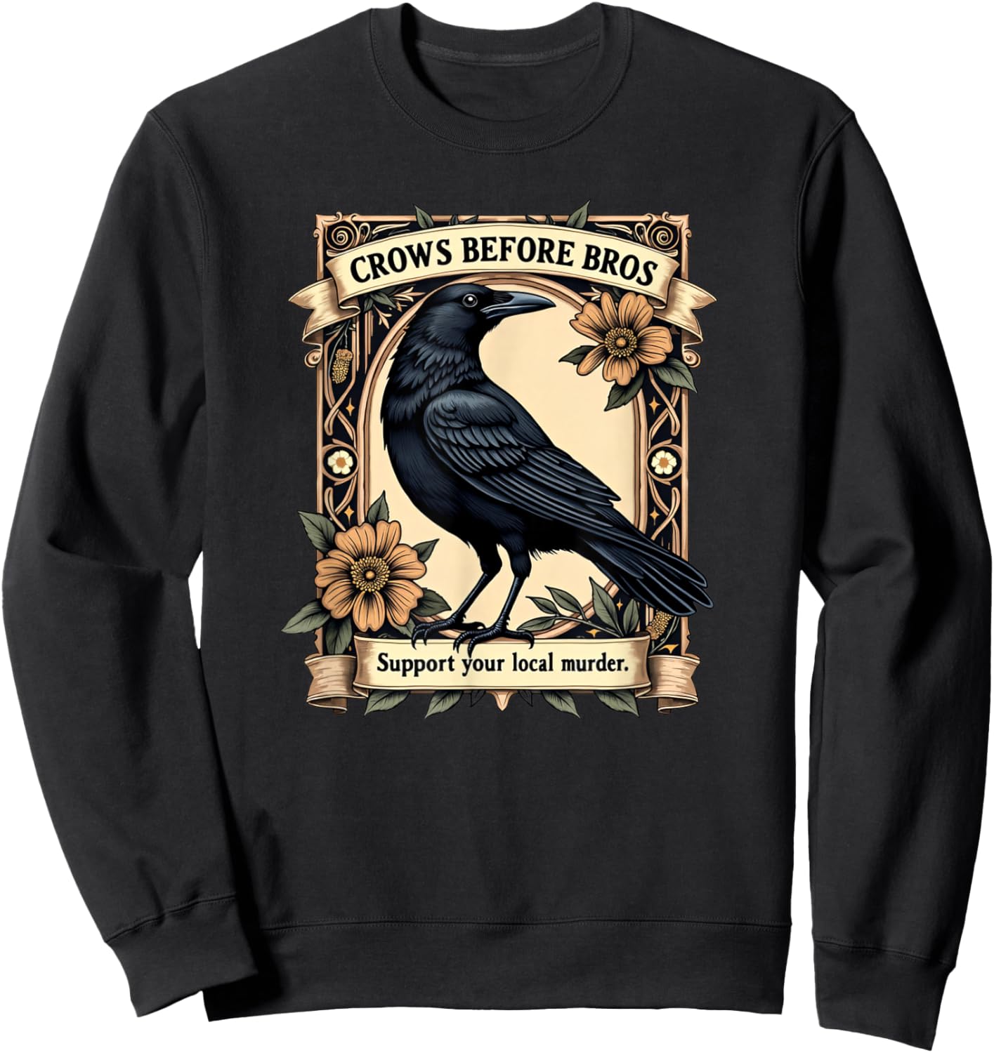 Crows Before Bros Support Your Local Murder Sweatshirt - Sweatshirt | Black