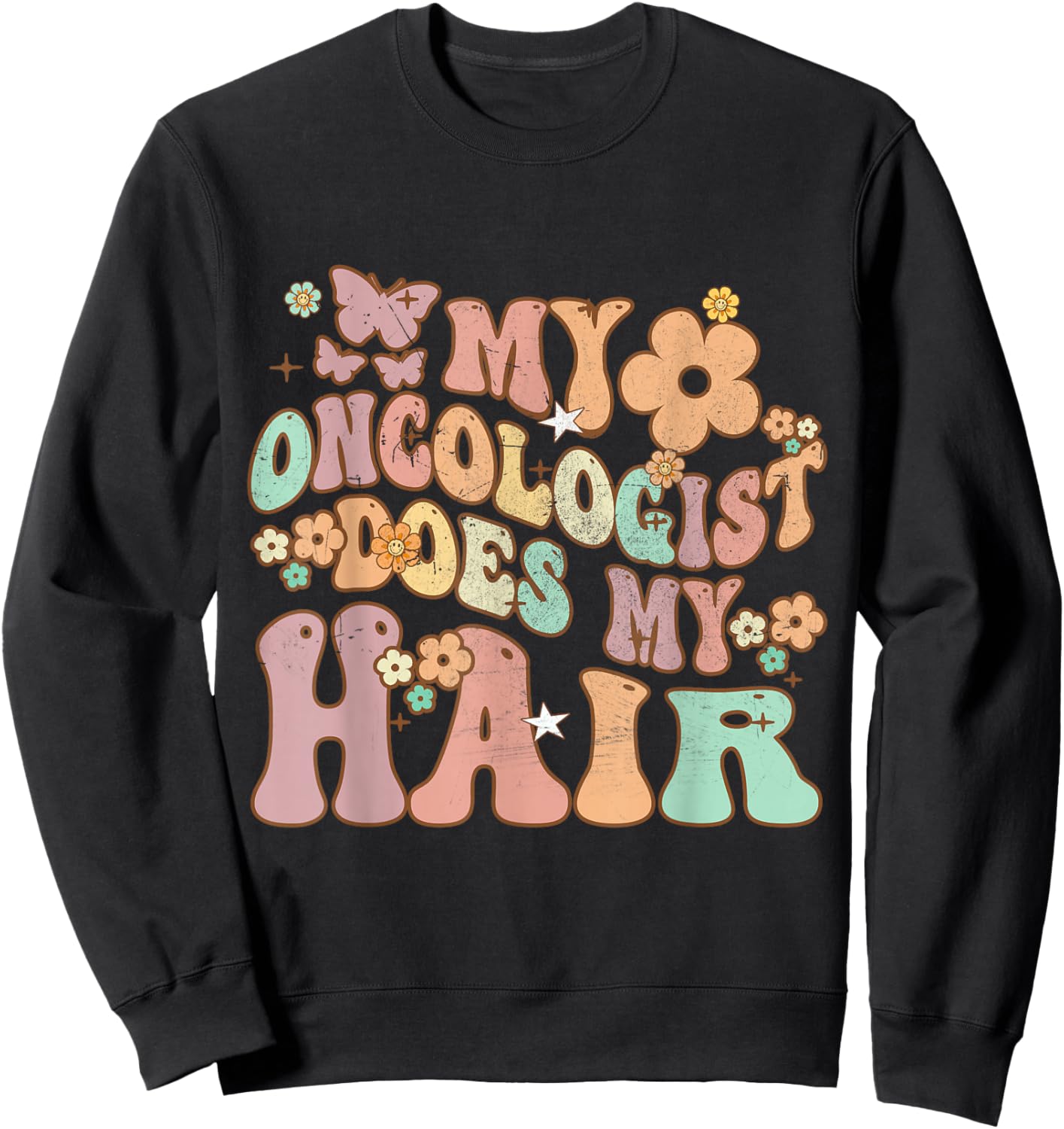 Groovy Breast Cancer Awareness My Oncologist Does My Hair Sweatshirt - Sweatshirt | Black