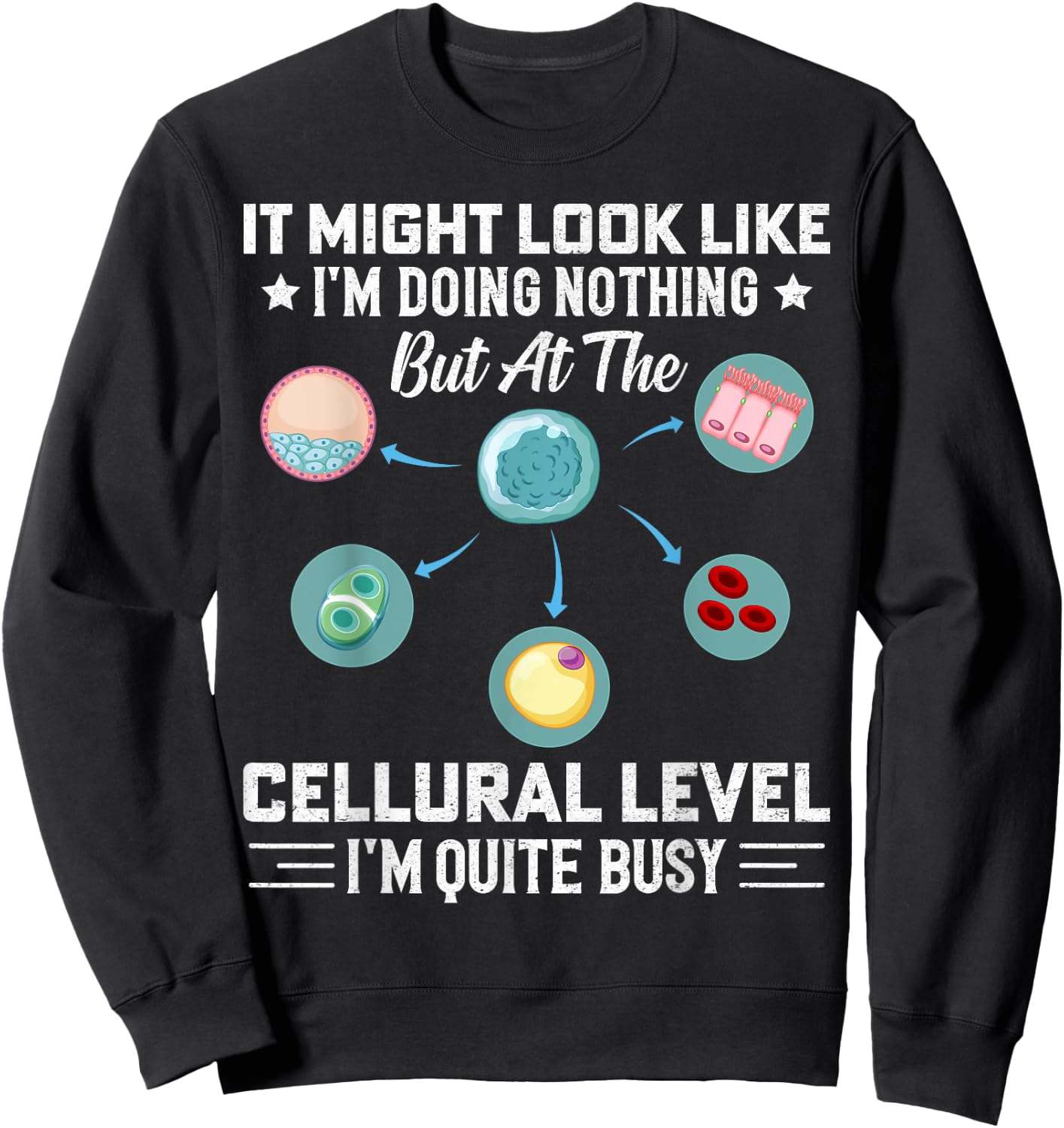 Funny Cells Biology Teacher Student Biologist Sweatshirt - Sweatshirt | Black