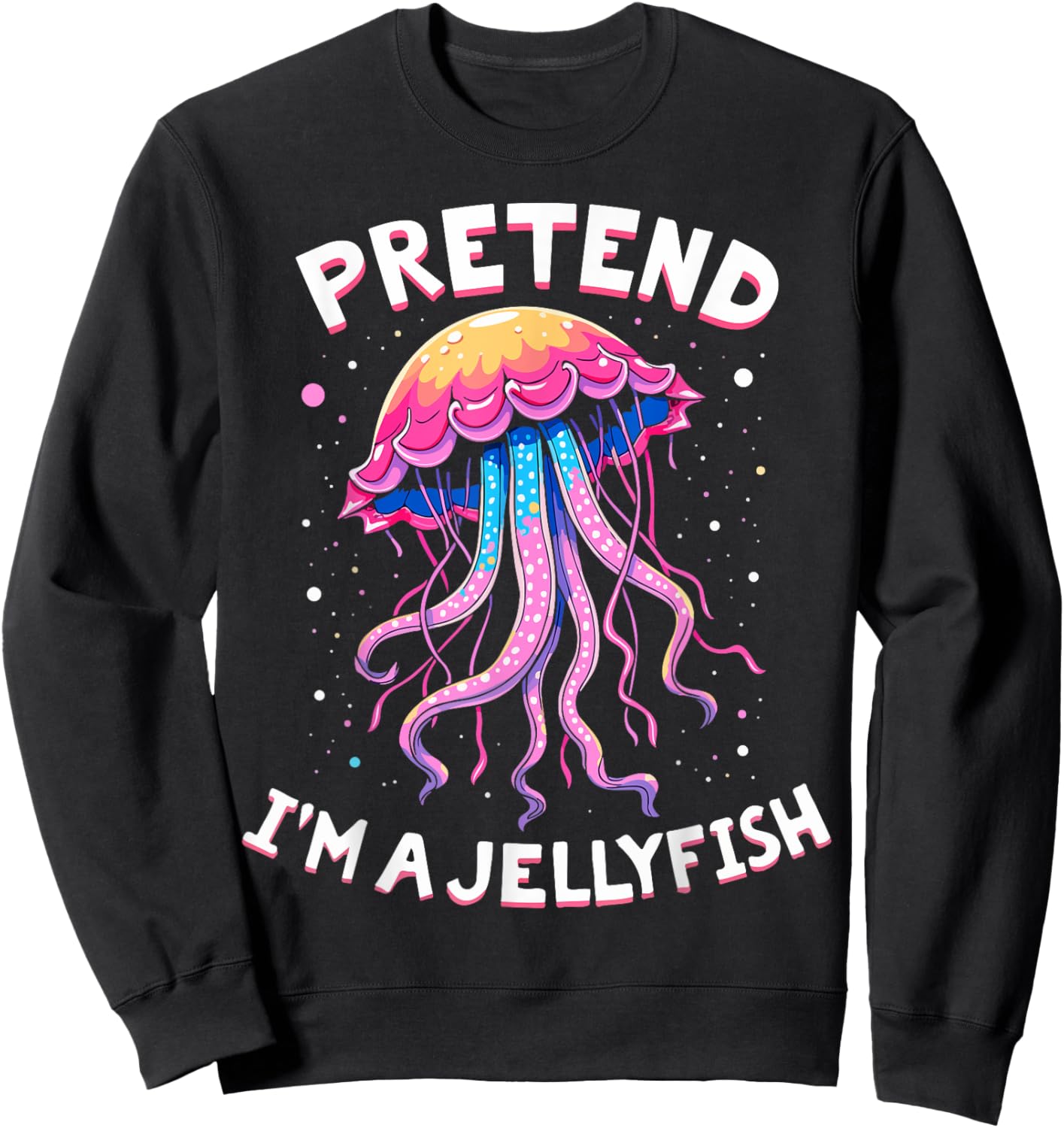 Pretend I'm A Jellyfish Ocean-Themed Costume Sweatshirt - Sweatshirt | Black