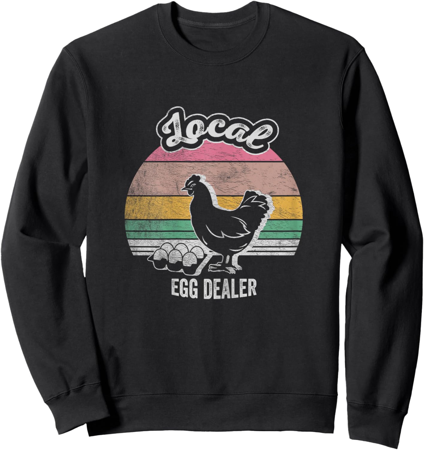 Farm Chicken Egg Shirt Funny Farmer Local Dealer Sweatshirt - Sweatshirt | Black