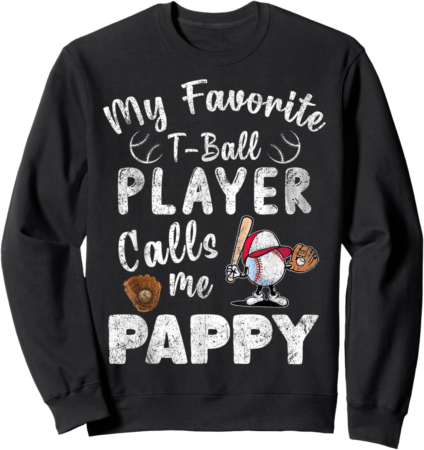 My Favorite T-Ball Player Calls Me Pappy Sweatshirt - Sweatshirt | Black