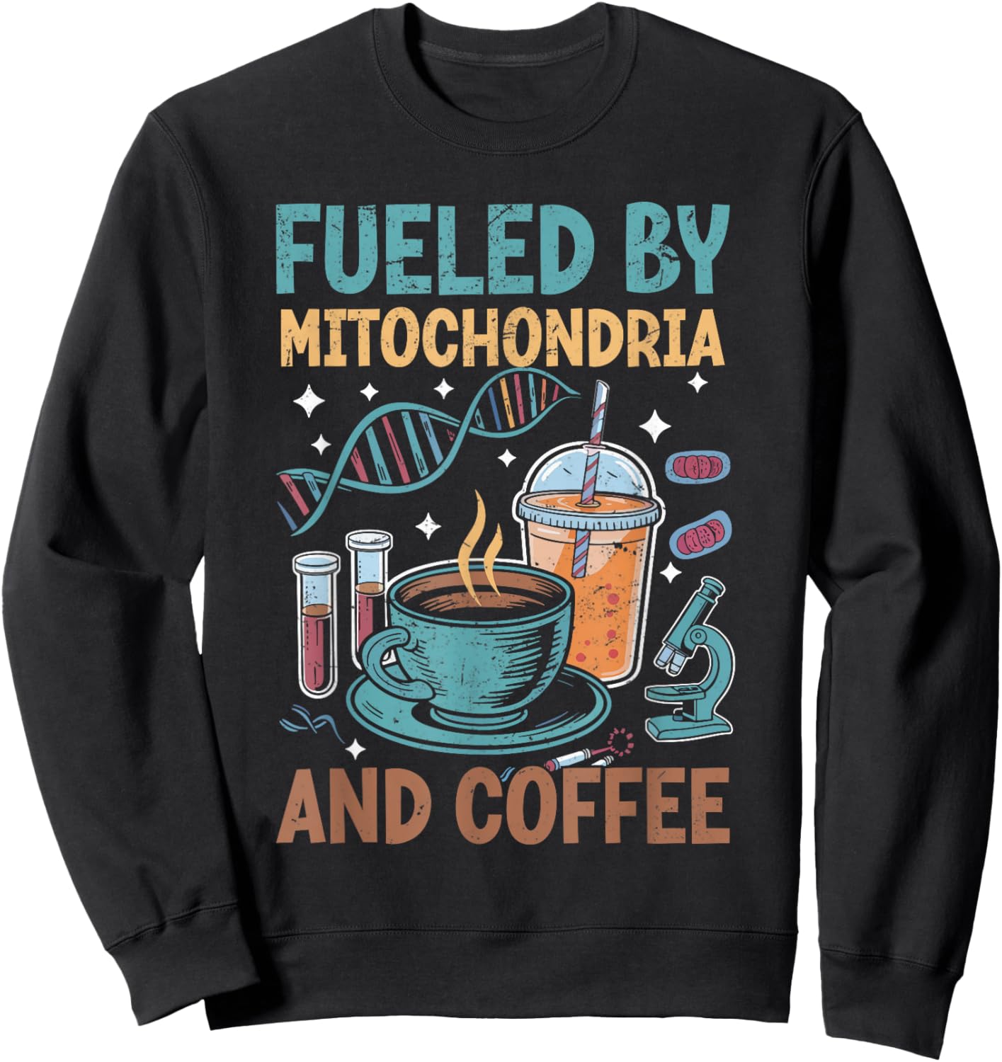 Funny Biology Teacher Science Fueled By Mitochondria Coffee Sweatshirt - Sweatshirt | Black