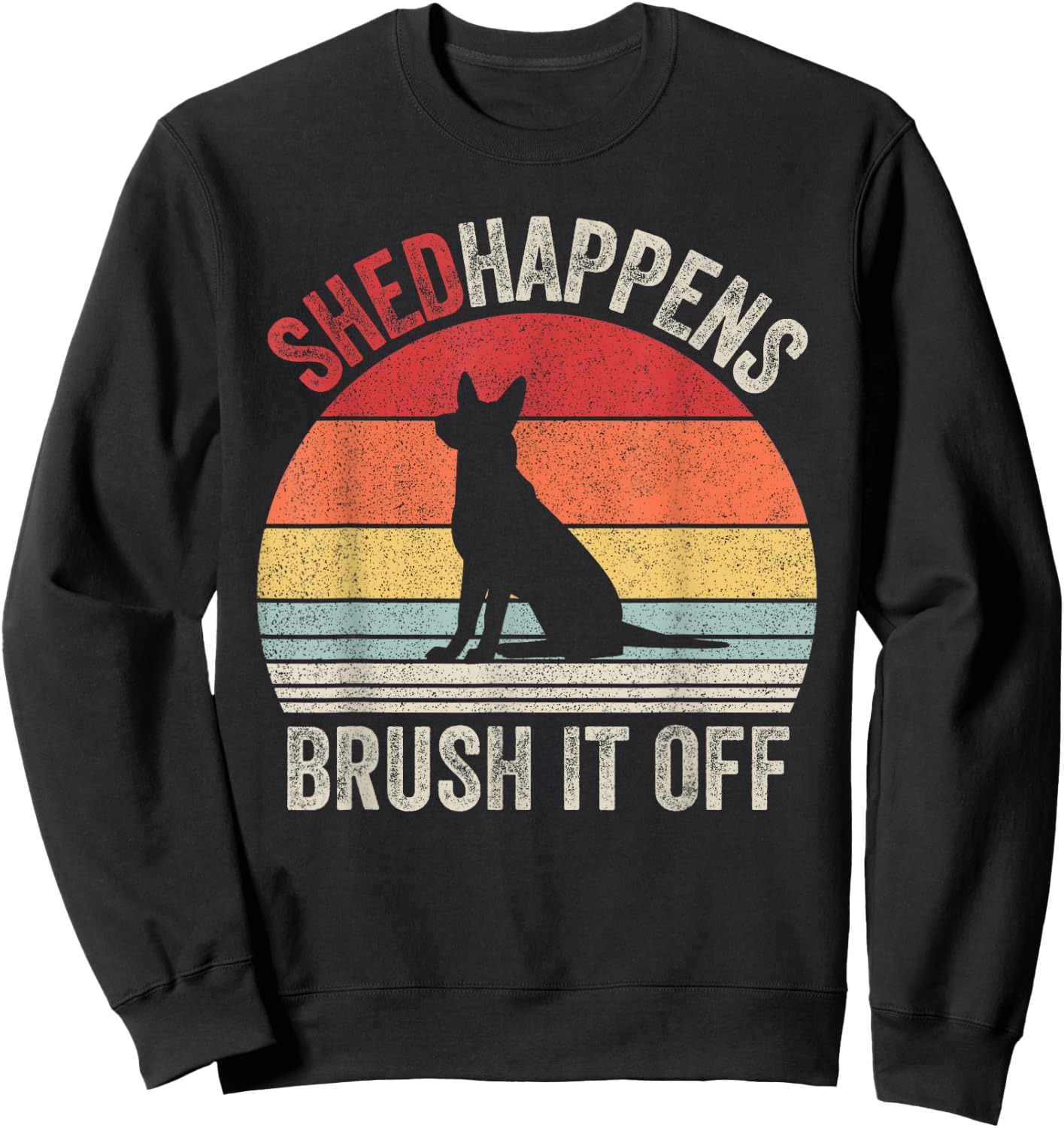 Vintage Retro Shed Happens Brush It Off German Shepherd Dog Sweatshirt - Sweatshirt | Black