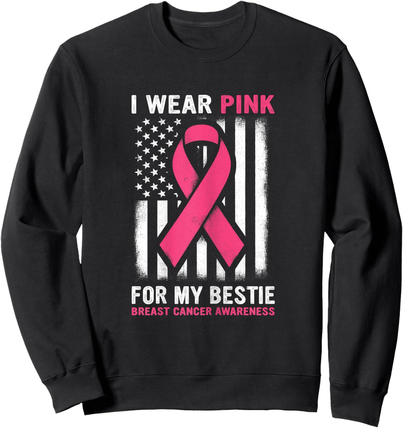 I Wear Pink For My Bestie Breast Cancer Awareness USA Flag Sweatshirt - Sweatshirt | Black