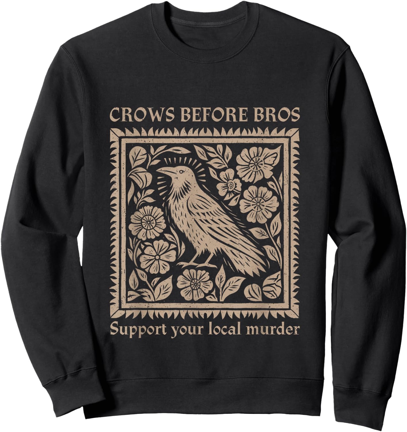 Crows Before Bros Support Your Local Murder Halloween Sweatshirt - Sweatshirt | Black
