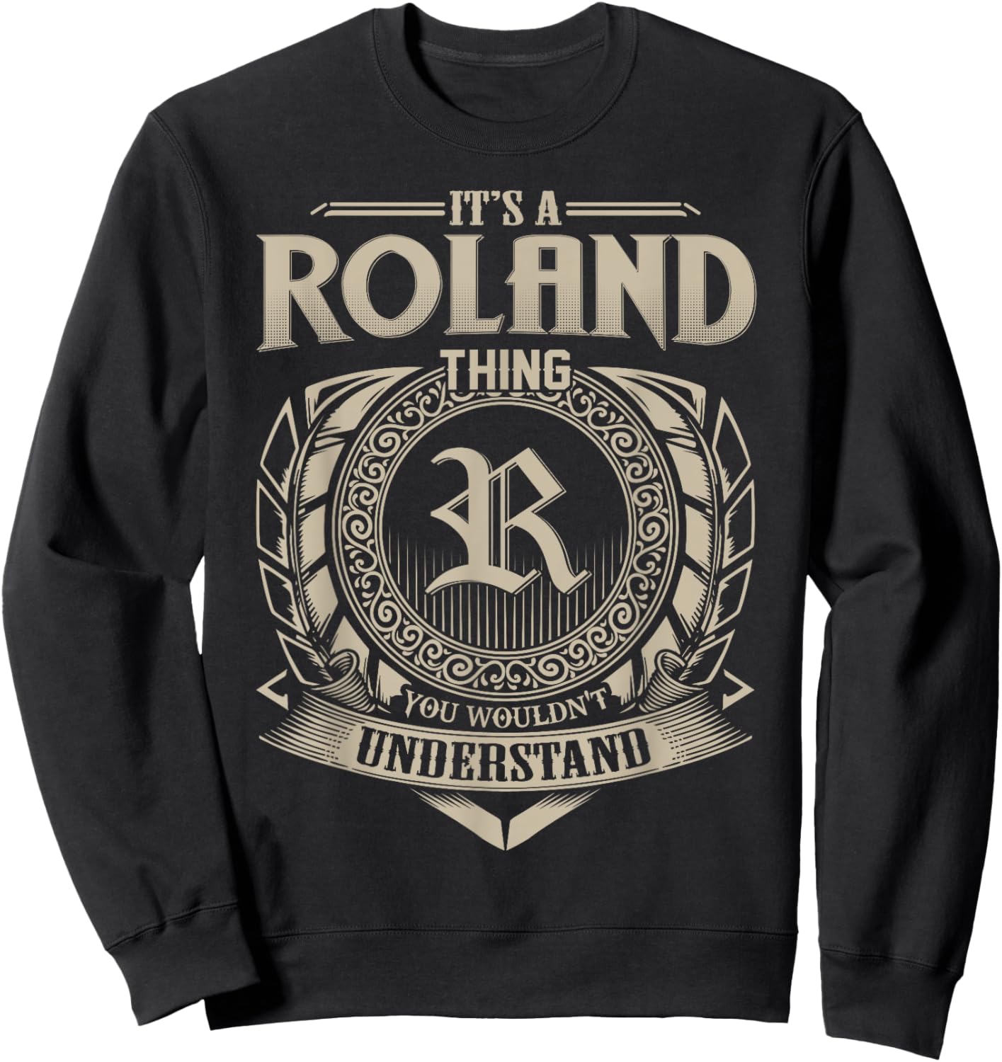 It's A ROLAND Thing You Wouldn't Understand Name Vintage Sweatshirt - Sweatshirt | Black