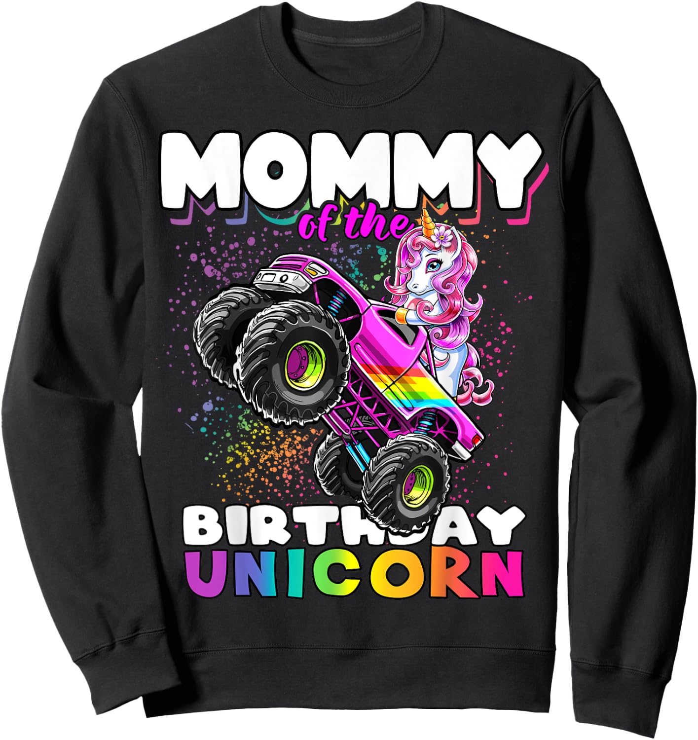 Mommy of the Birthday Unicorn Monster Truck Matching Family Sweatshirt - Sweatshirt | Black