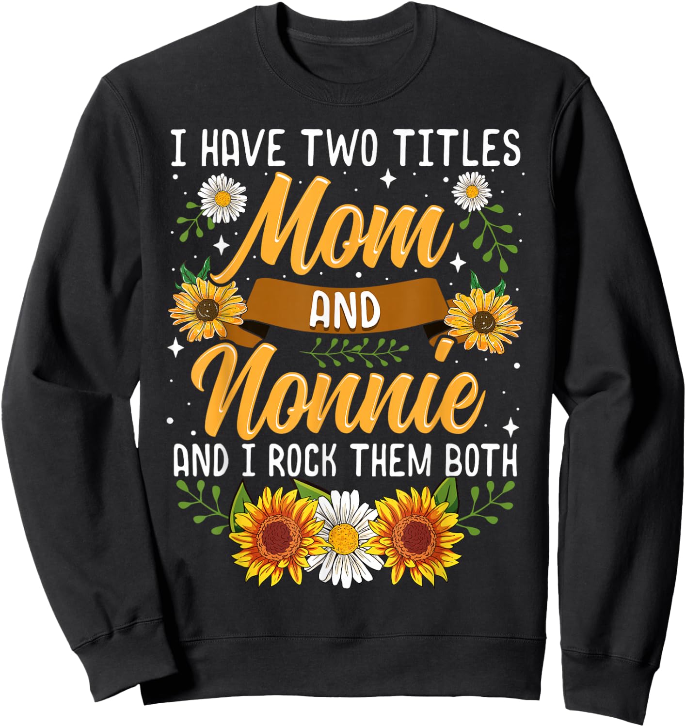 I Have Two Titles Mom And Nonnie Shirt Mothers Day Gifts Sweatshirt - Sweatshirt | Black