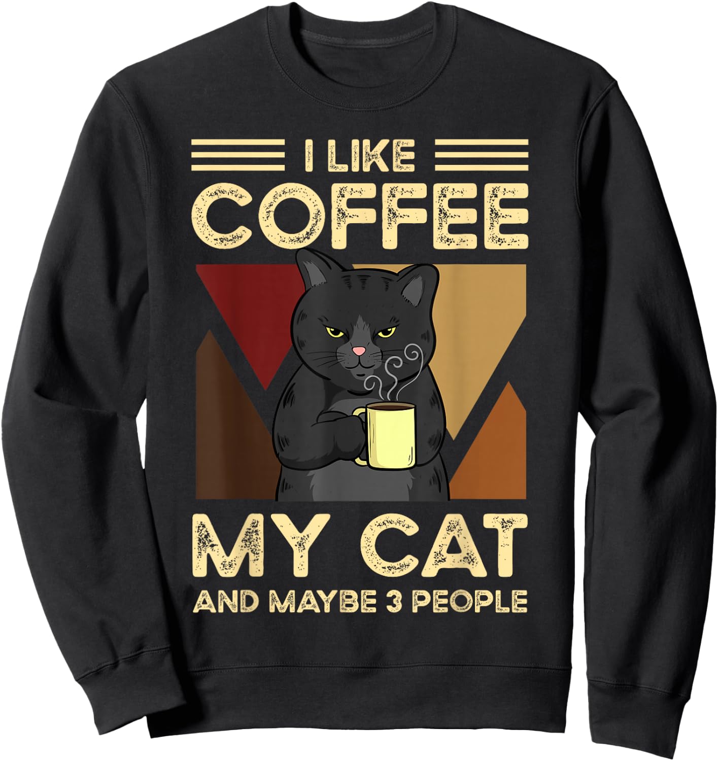 I Like Coffee My Cats And Maybe 3 People Sweatshirt - Sweatshirt | Black