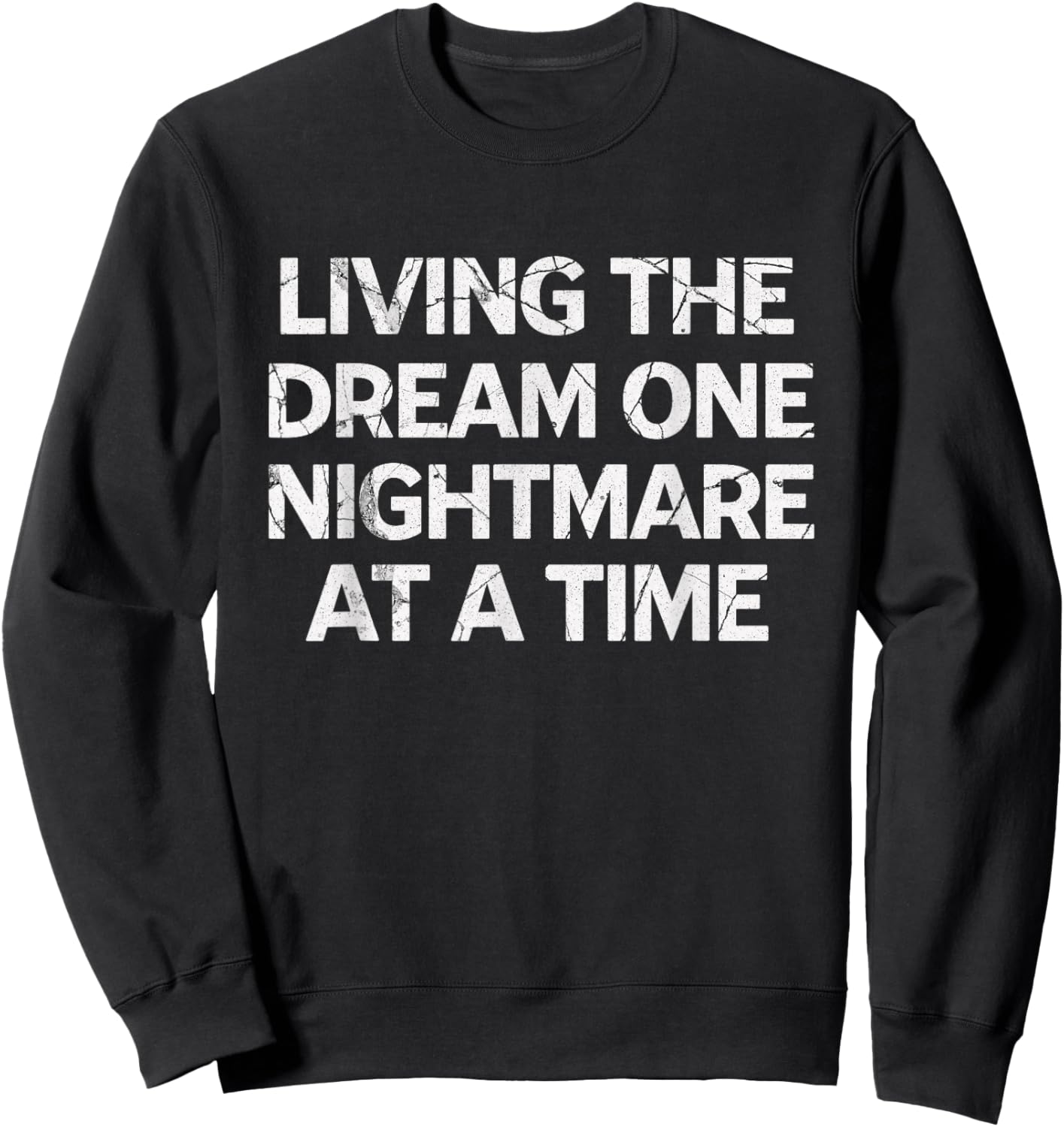 Living The Dream One Nightmare at A Time Sweatshirt - Sweatshirt | Black