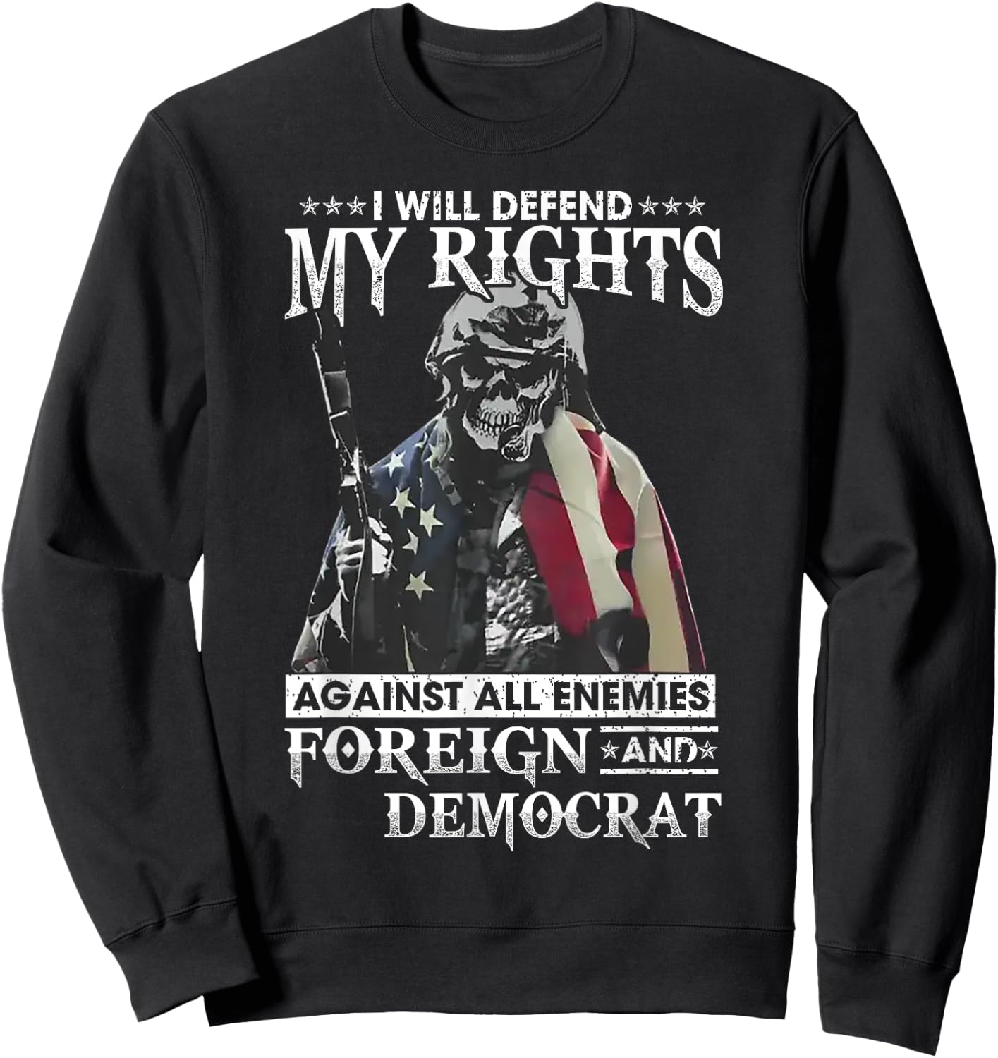 I Will Defend My Rights Against All Enemies Foreign Democrat Sweatshirt - Sweatshirt | Black