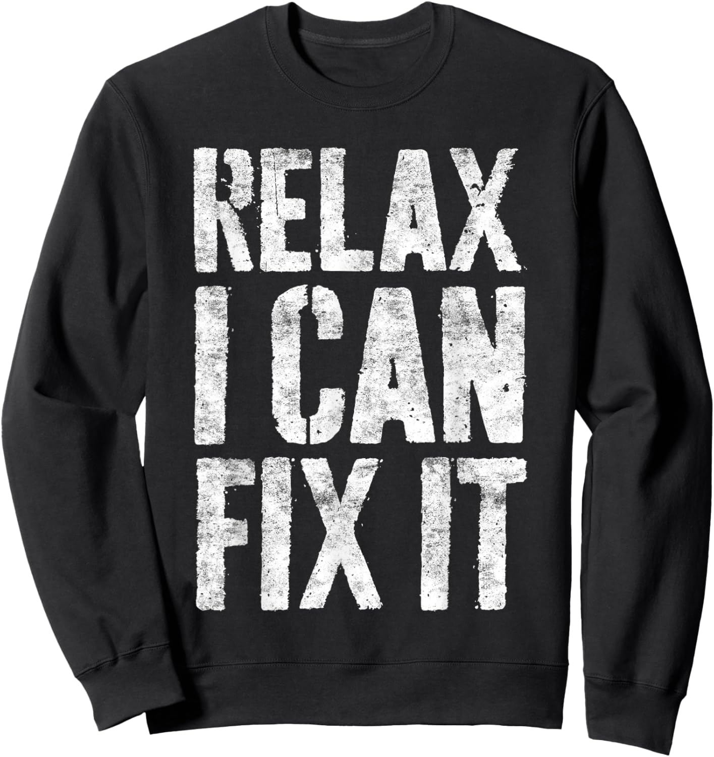 Relax I Can Fix It Shirt Funny Handyman Mechanic Sweatshirt - Sweatshirt | Black