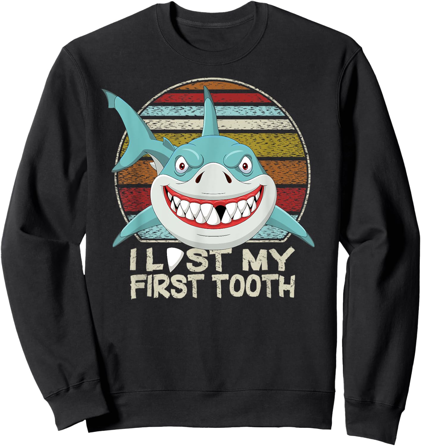 Funny Tooth Fairy Gifts Vintage Shark I Lost My First Tooth Sweatshirt - Sweatshirt | Black