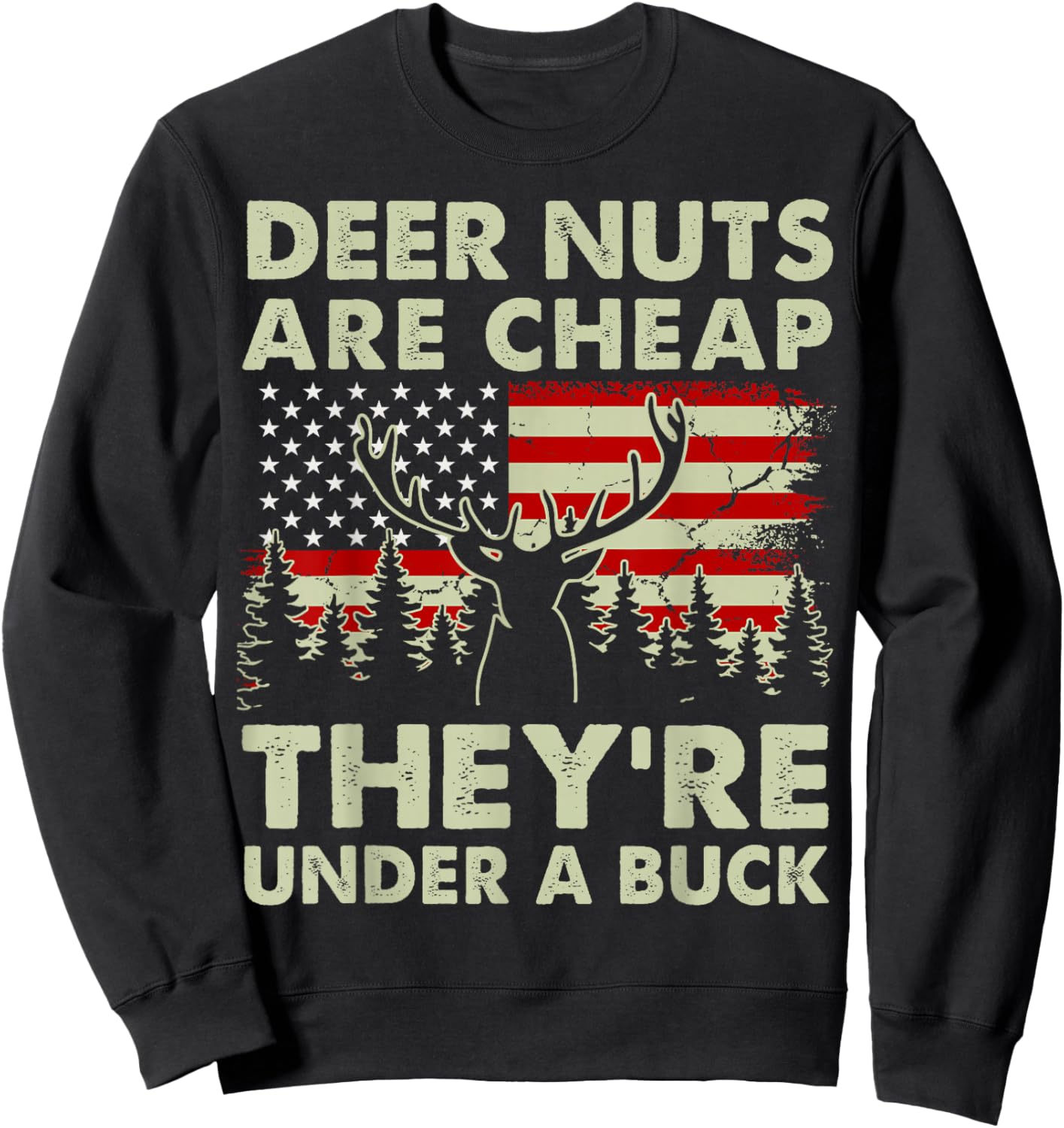 Deer Nut Are Cheap Deer Hunting Gift Dad Hunter Son Daughter Sweatshirt - Sweatshirt | Black