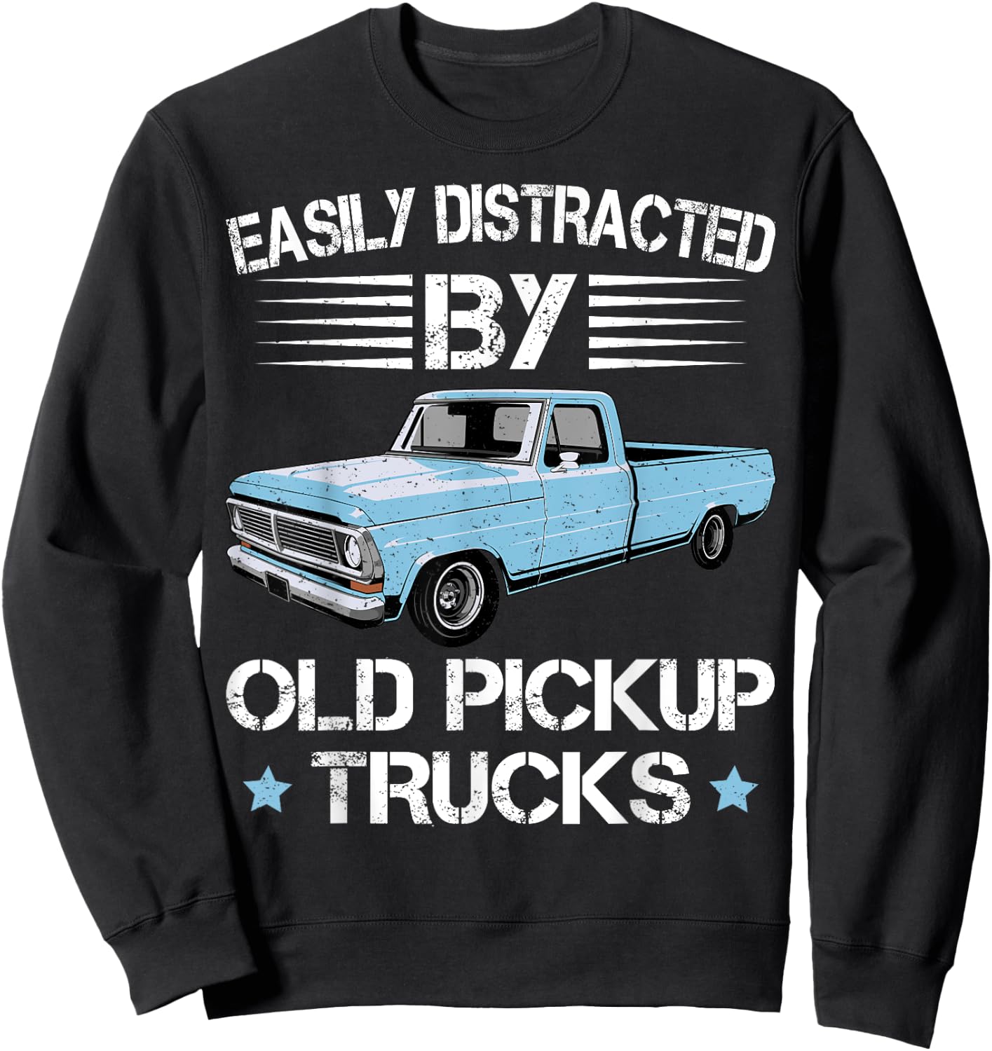 Easily Distracted By Old Pickup Trucks Funny Trucker Sweatshirt - Sweatshirt | Black