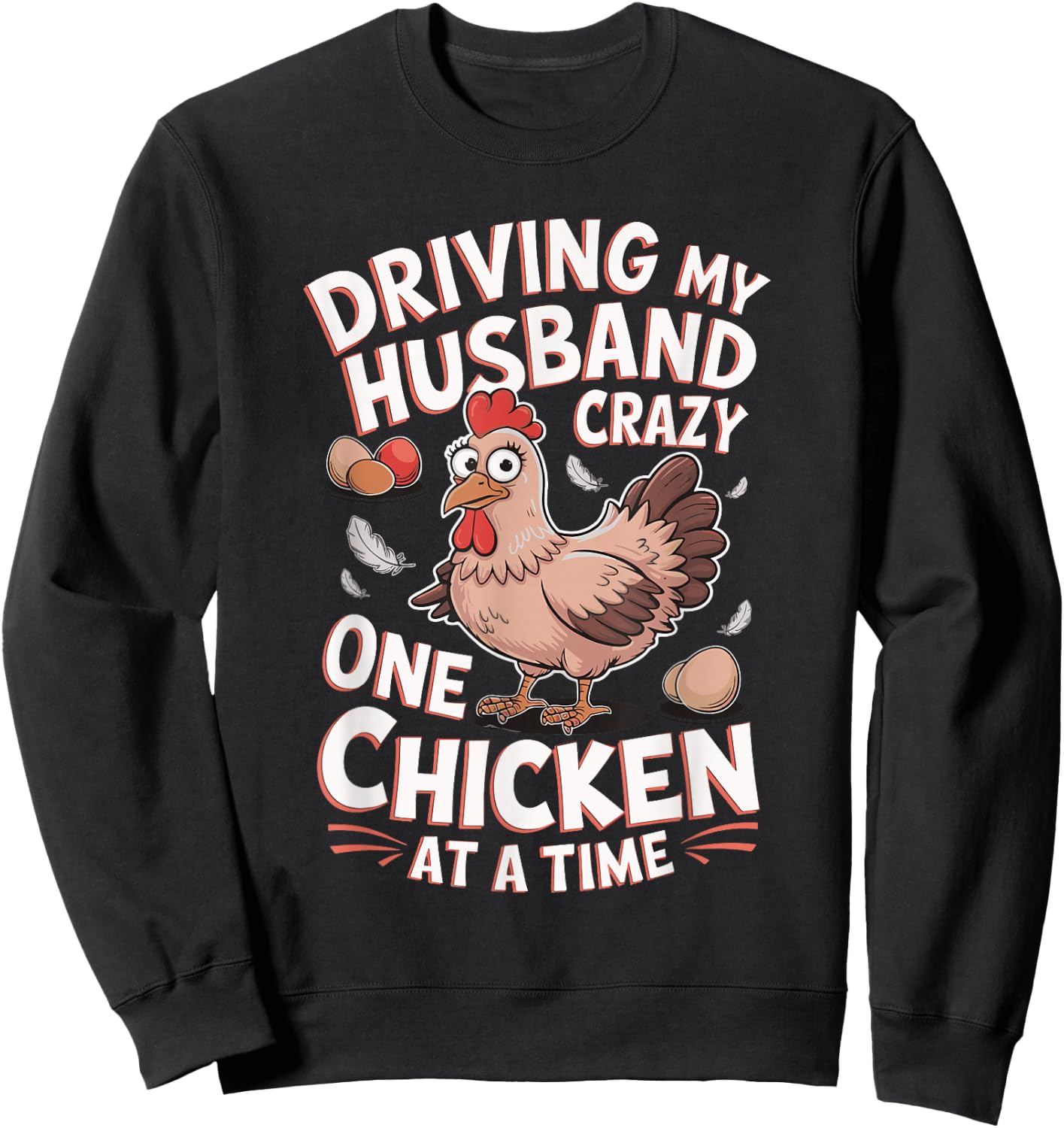 Driving My Husband Crazy One Chicken At A Time Sweatshirt - Sweatshirt | Black