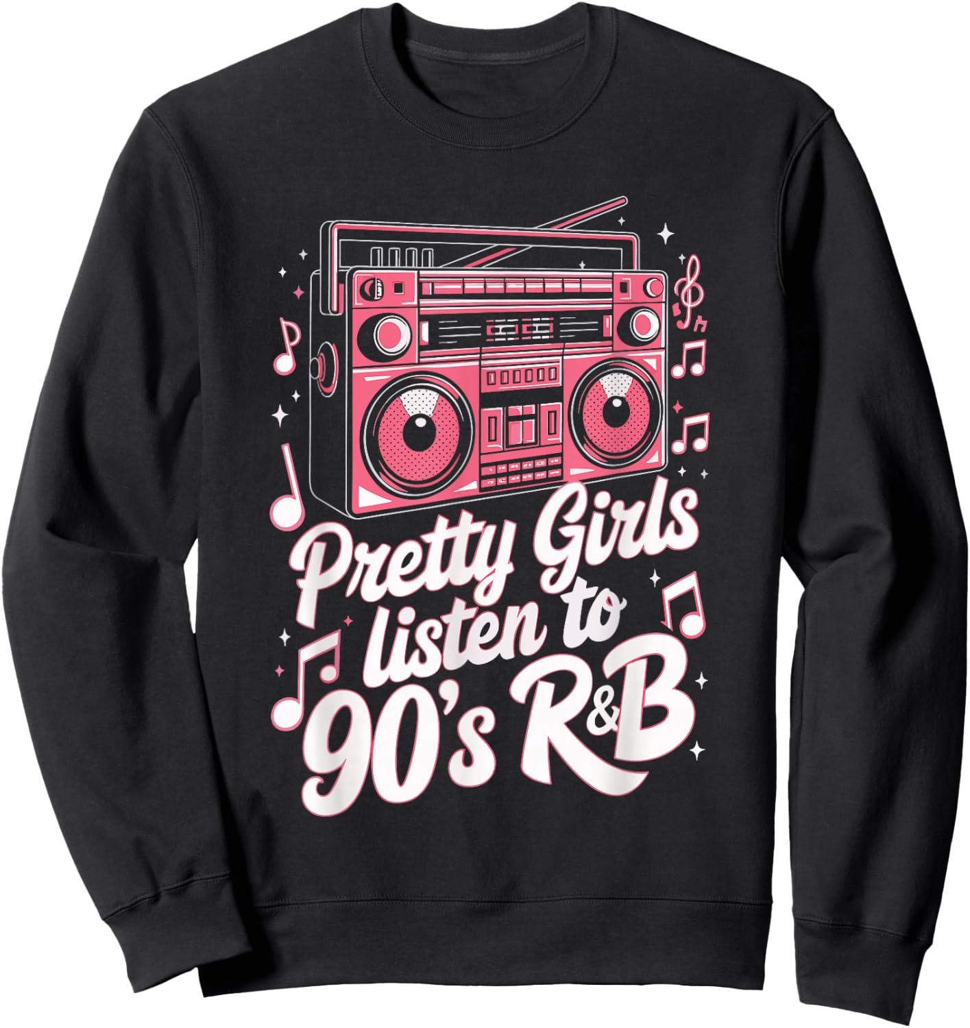 Pretty Girls Listen To 90's R&B Sweatshirt - Sweatshirt | Black