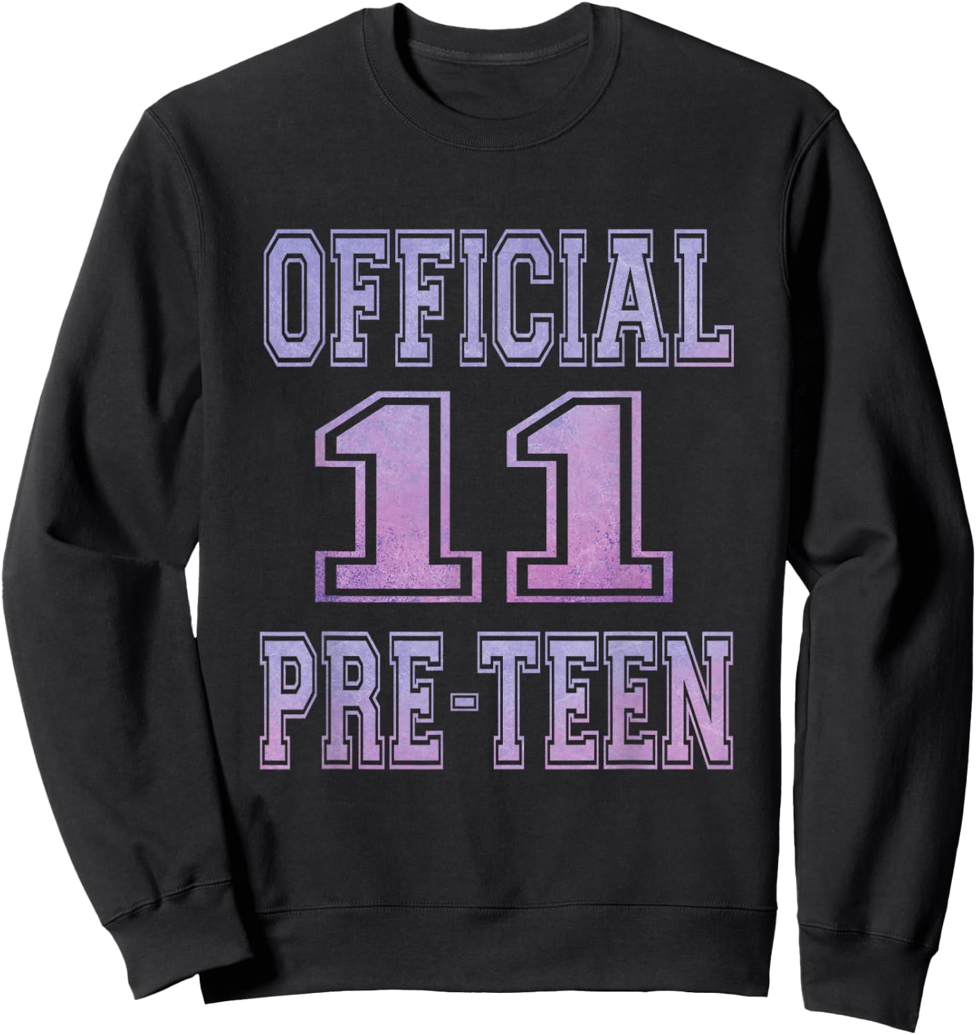 Official 11 Preteen 11th Birthday Gift Girls Sweatshirt - Sweatshirt | Black