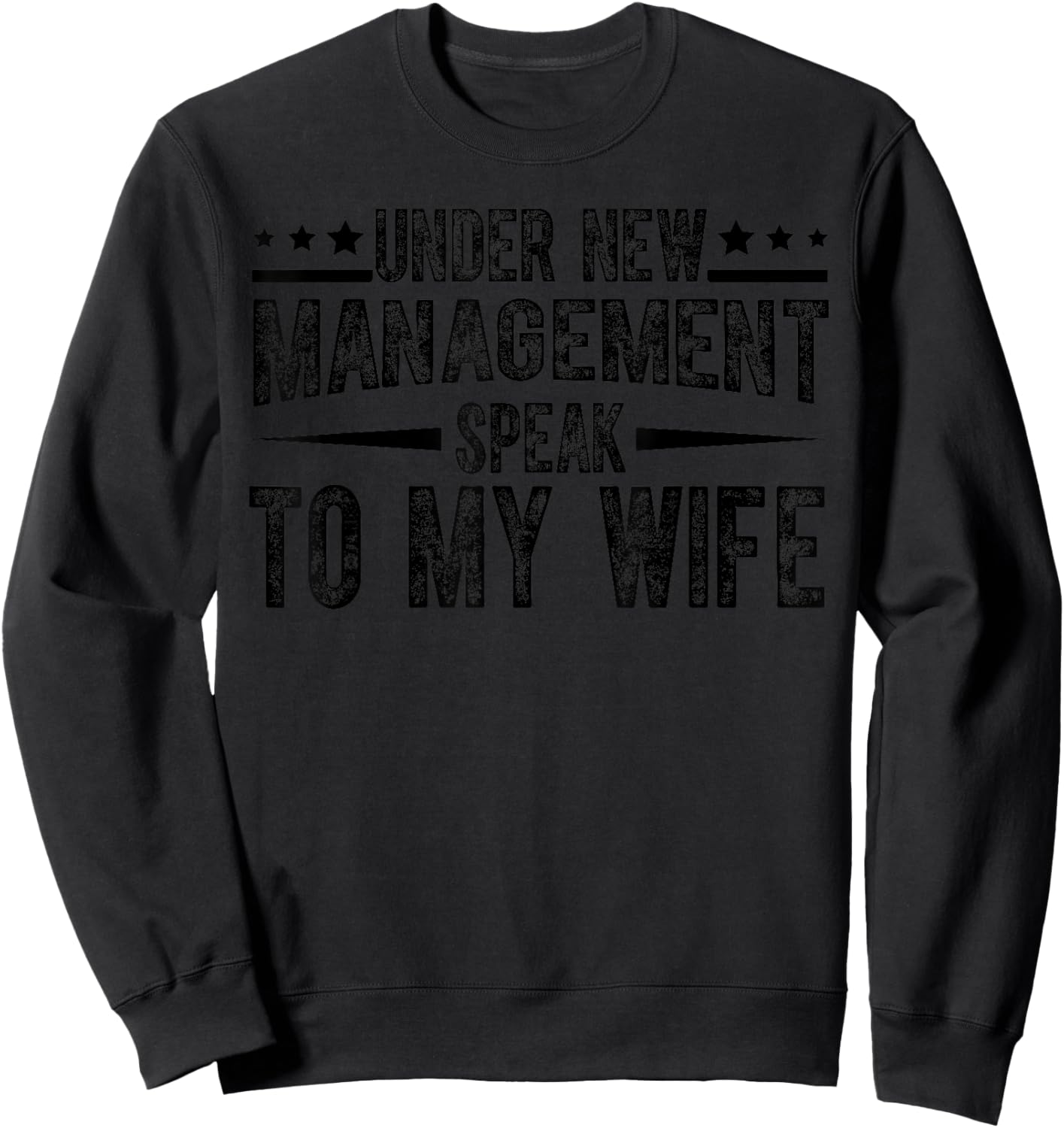 Under New Management speak to my wife Funny Wedding husband Sweatshirt - Sweatshirt | Black