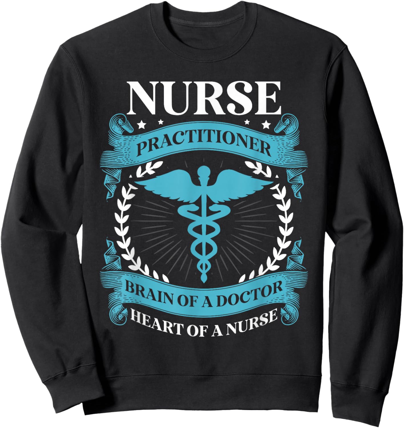 Nurse practitioner brain of a doctor heart of a nurse Nurses Sweatshirt - Sweatshirt | Black