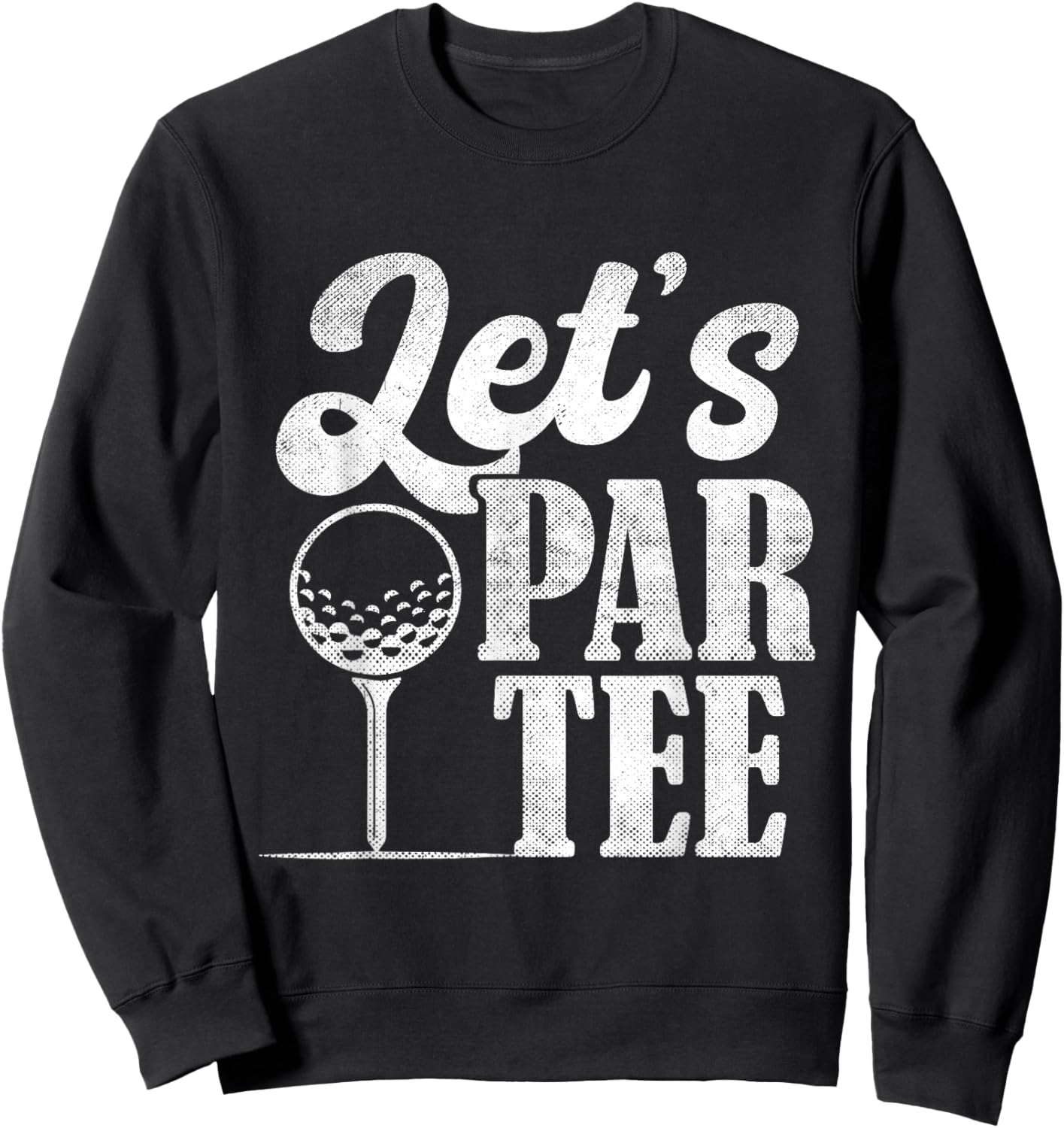 Lets Par Women Golf Ball Golfing Fan Men Golfer Sweatshirt - Sweatshirt | Black