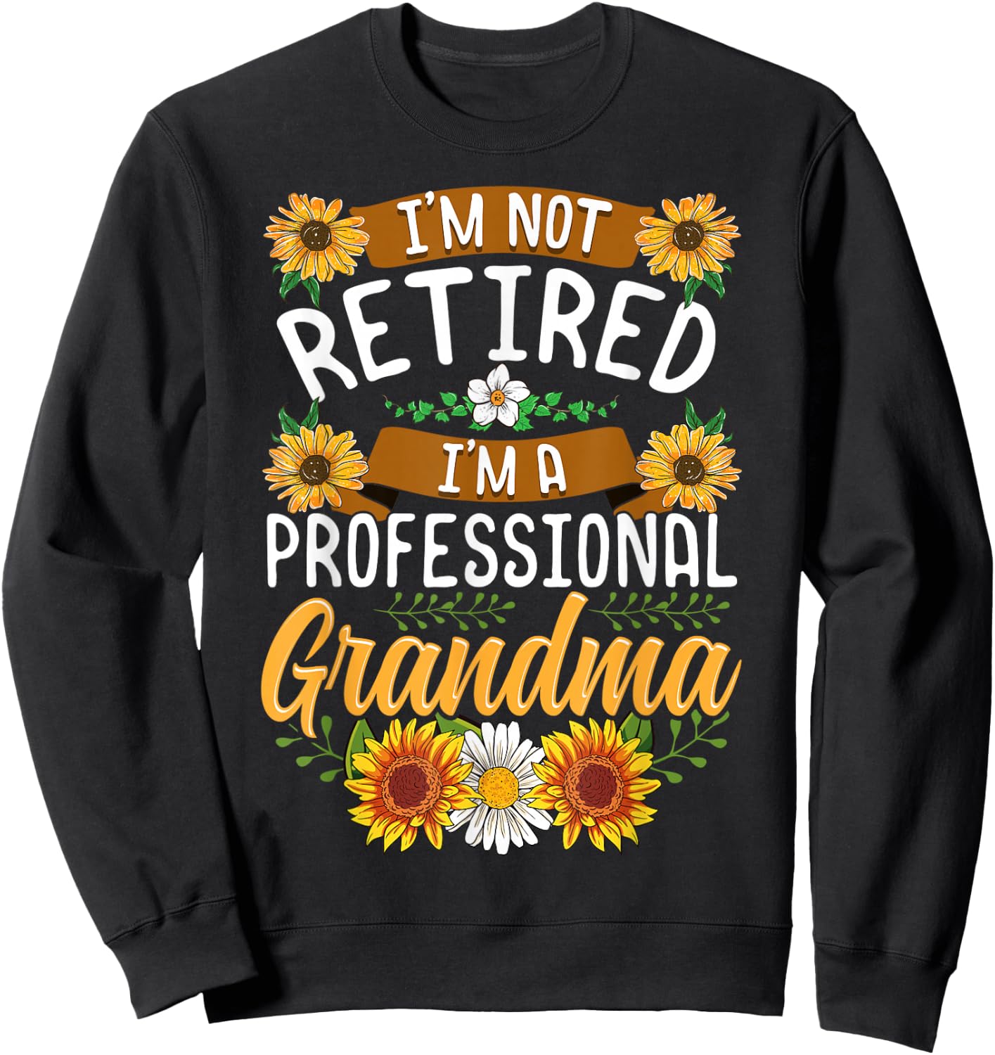 I'm Not Retired I'm A Professional Grandma Shirt Mothers Day Sweatshirt - Sweatshirt | Black