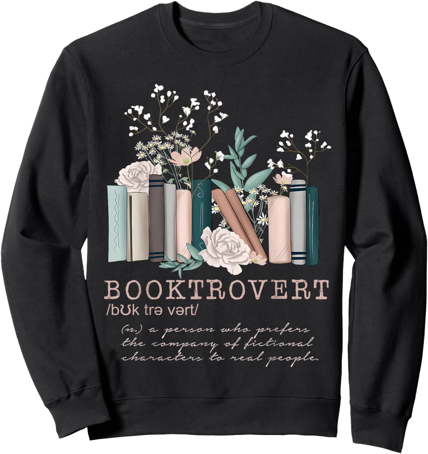 Booktrovert Definition Wildflowers Book Lovers Bookworm Sweatshirt - Sweatshirt | Black