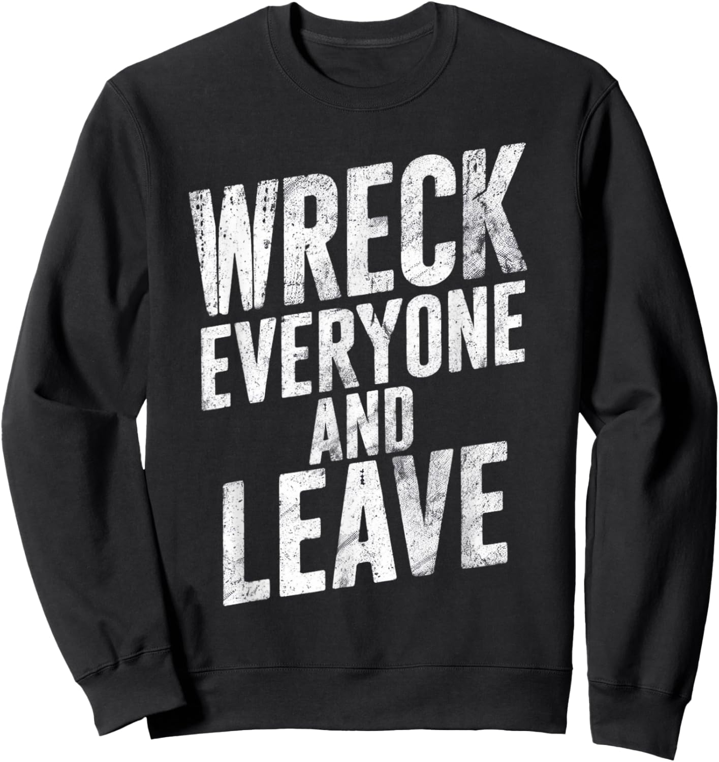 Vintage Distressed Wreck Everyone and Leave Wrestling Match Sweatshirt - Sweatshirt | Black