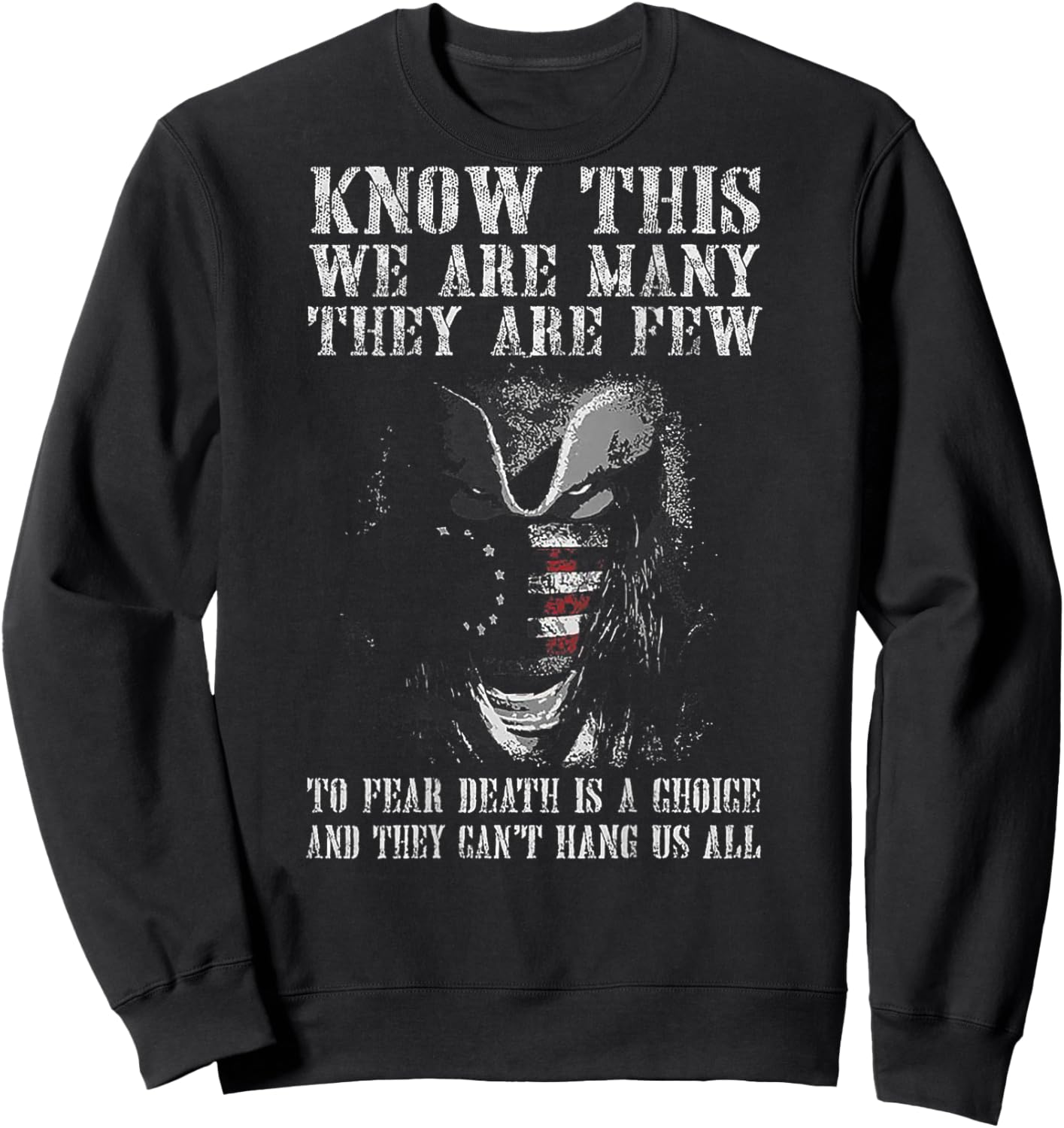 Know This We Are Many They Are Few to Fear Death (on back) Sweatshirt - Sweatshirt | Black