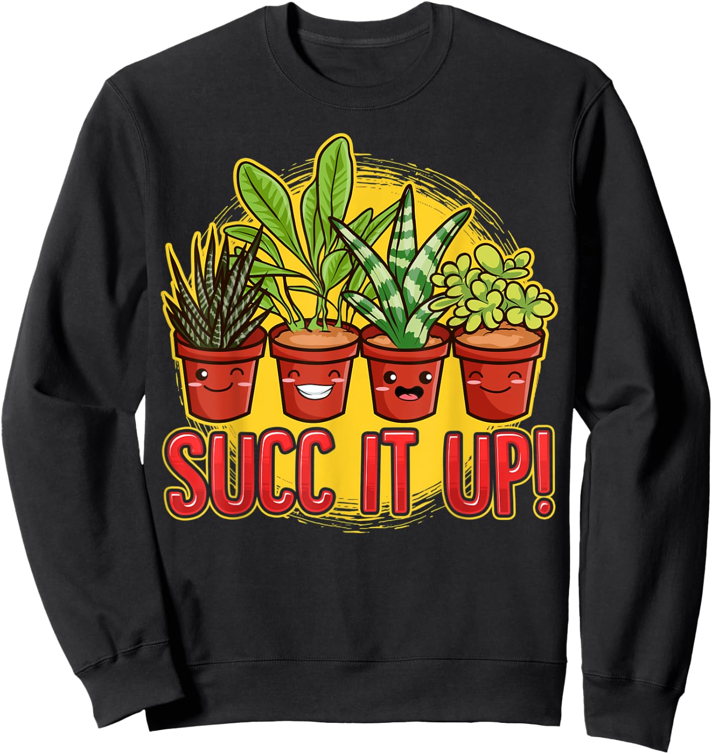 Cute & Funny Succ It Up Succulent Pun Sweatshirt - Sweatshirt | Black