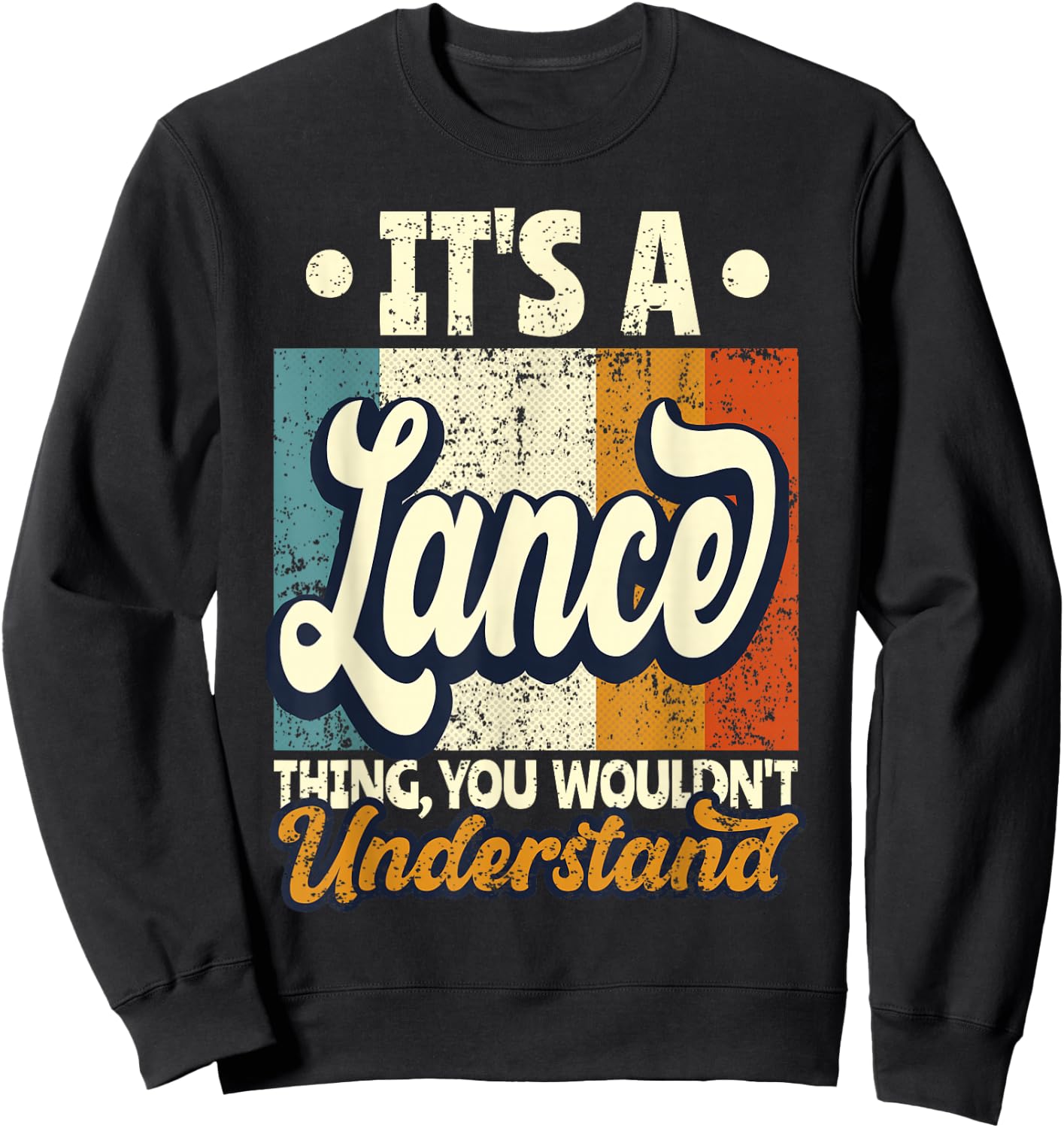 It's A Lance Thing You Wouldn't Understand Sweatshirt - Sweatshirt | Black