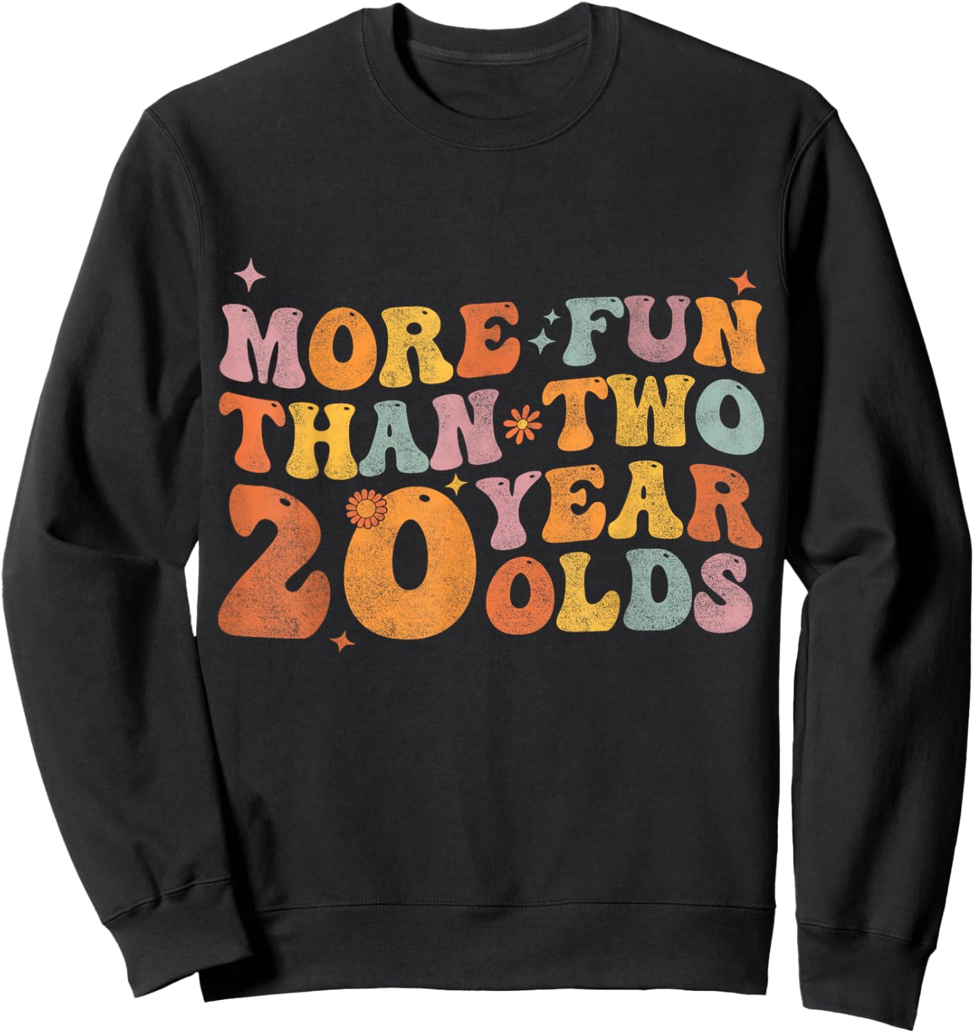 More Fun Than Two 20 Year Olds Funny 40th Birthday Men Women Sweatshirt - Sweatshirt | Black