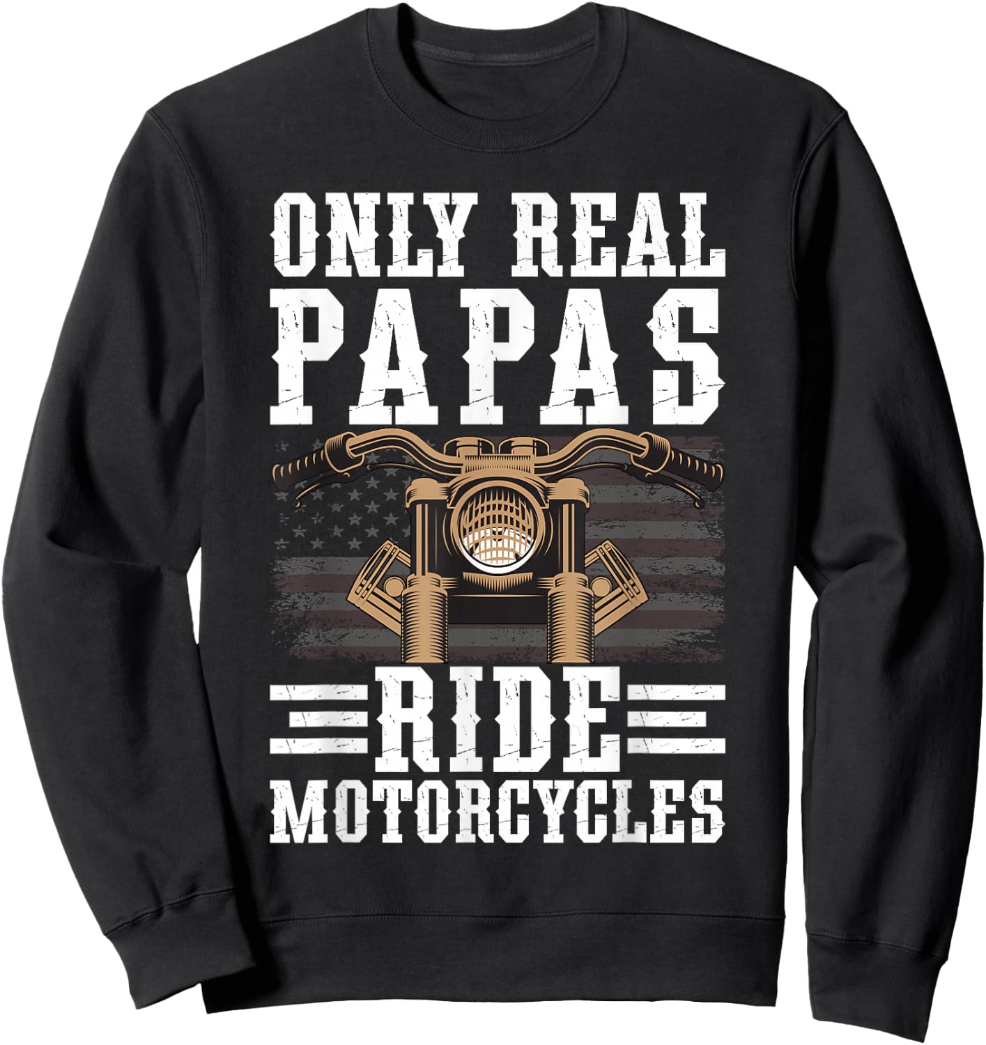 Real Papas Ride Motorcycles Biker Papa Motorcycle Rider Papa Sweatshirt - Sweatshirt | Black
