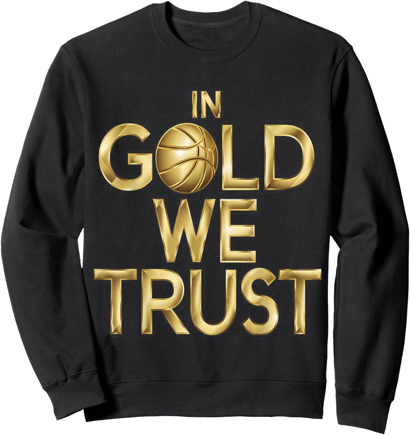 in Gold We Trust Basketball Fans Men Women Kids Sweatshirt - Sweatshirt | Black