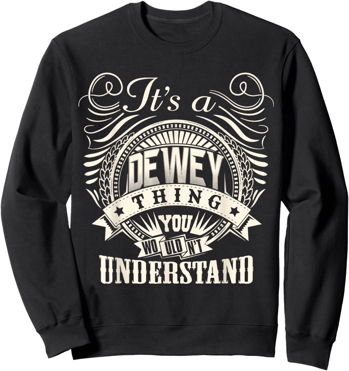 It's A DEWEY Thing You Wouldn't Understand DEWEY Family Sweatshirt - Sweatshirt | Black