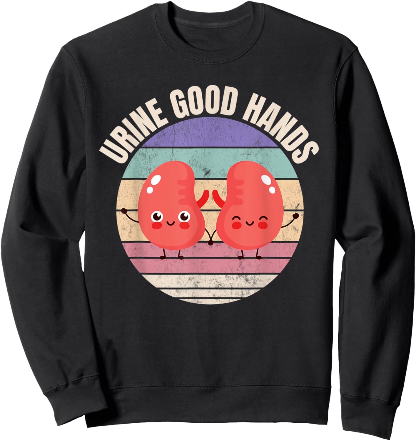 Dialysis Nurse, Urine Good Hands, Funny Kidneys Sweatshirt - Sweatshirt | Black